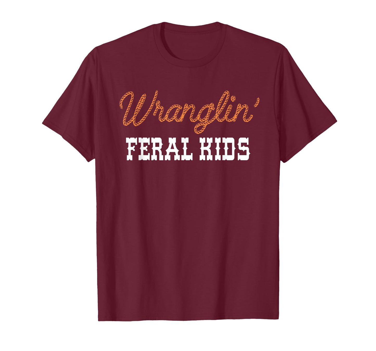 Wranglin' Feral Kids Funny Quotes For Boys And Girls Saying T-Shirt