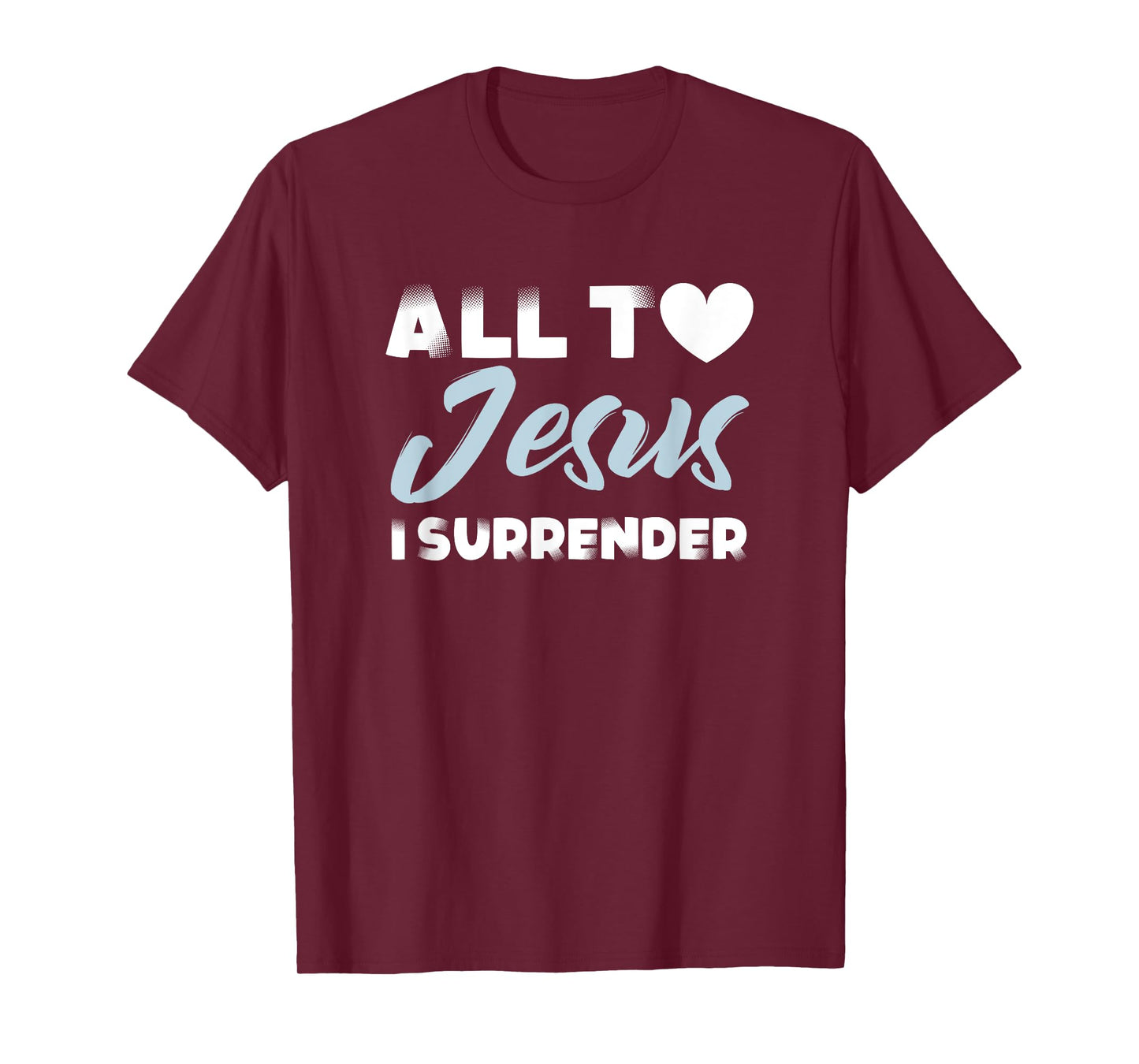 all to jesus i surrender simple christian inspiration quote T-Shirt