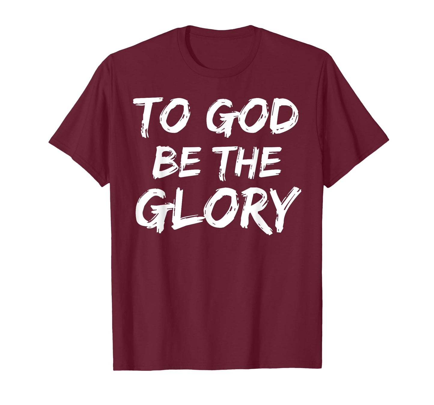 Christian Bible Verse Quote for Men To God be the Glory T-Shirt