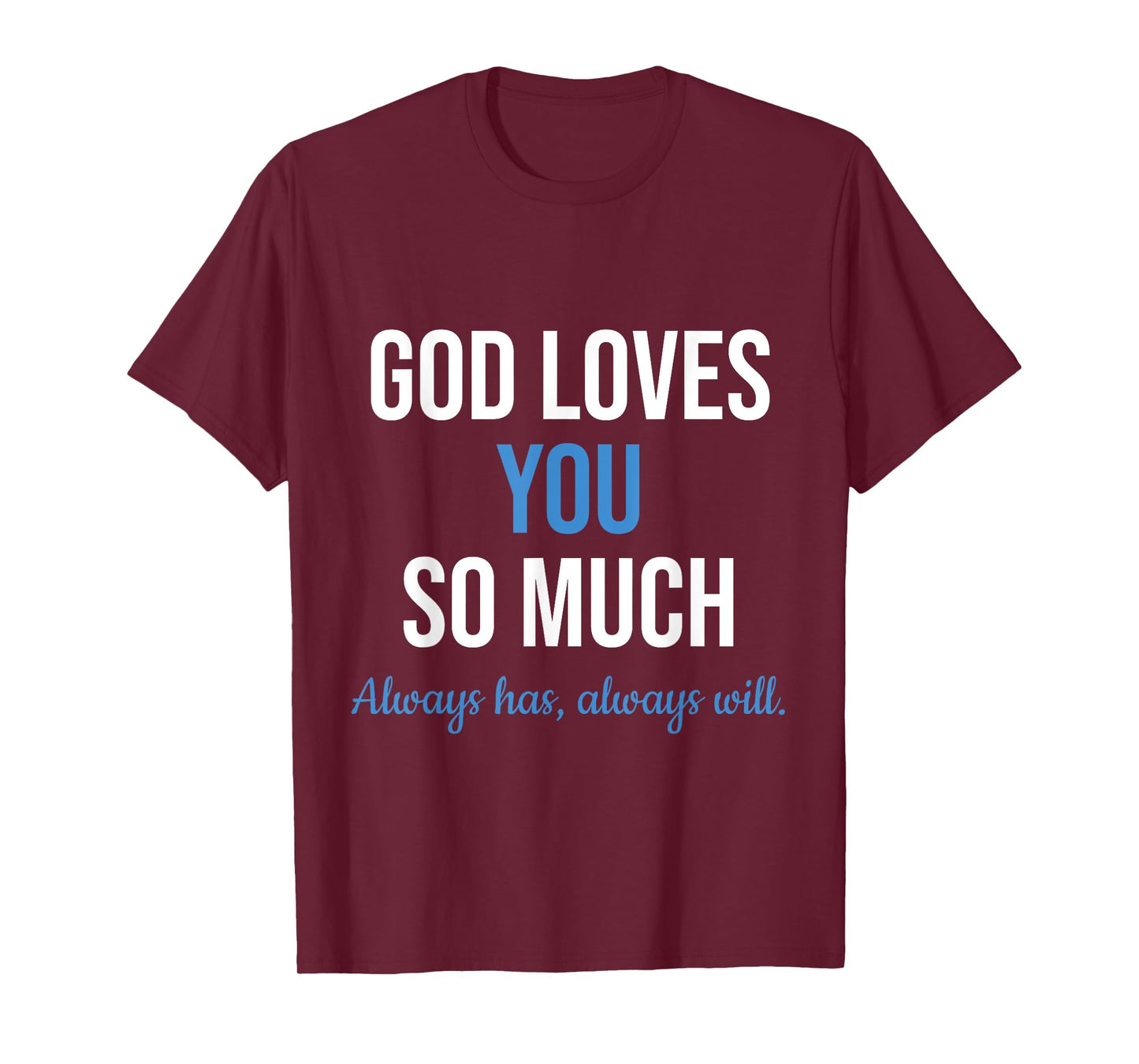 God Loves You So Much Always Has Always Will Christian Jesus T-Shirt