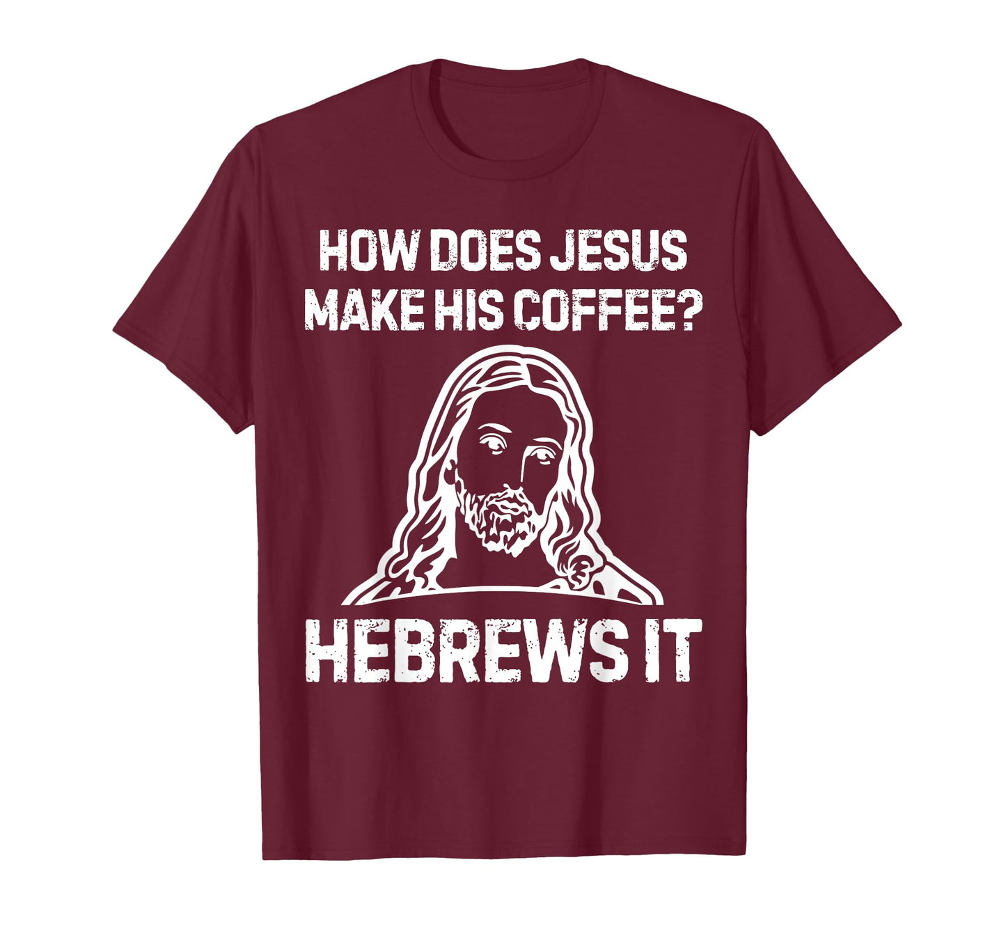Funny Saying How Does Jesus Make Coffee Hebrews it Women Men T-Shirt