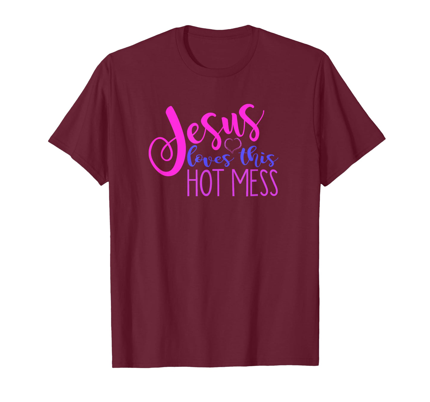 JESUS LOVES THIS HOT MESS Funny Christian Woman Quote Joke T-Shirt