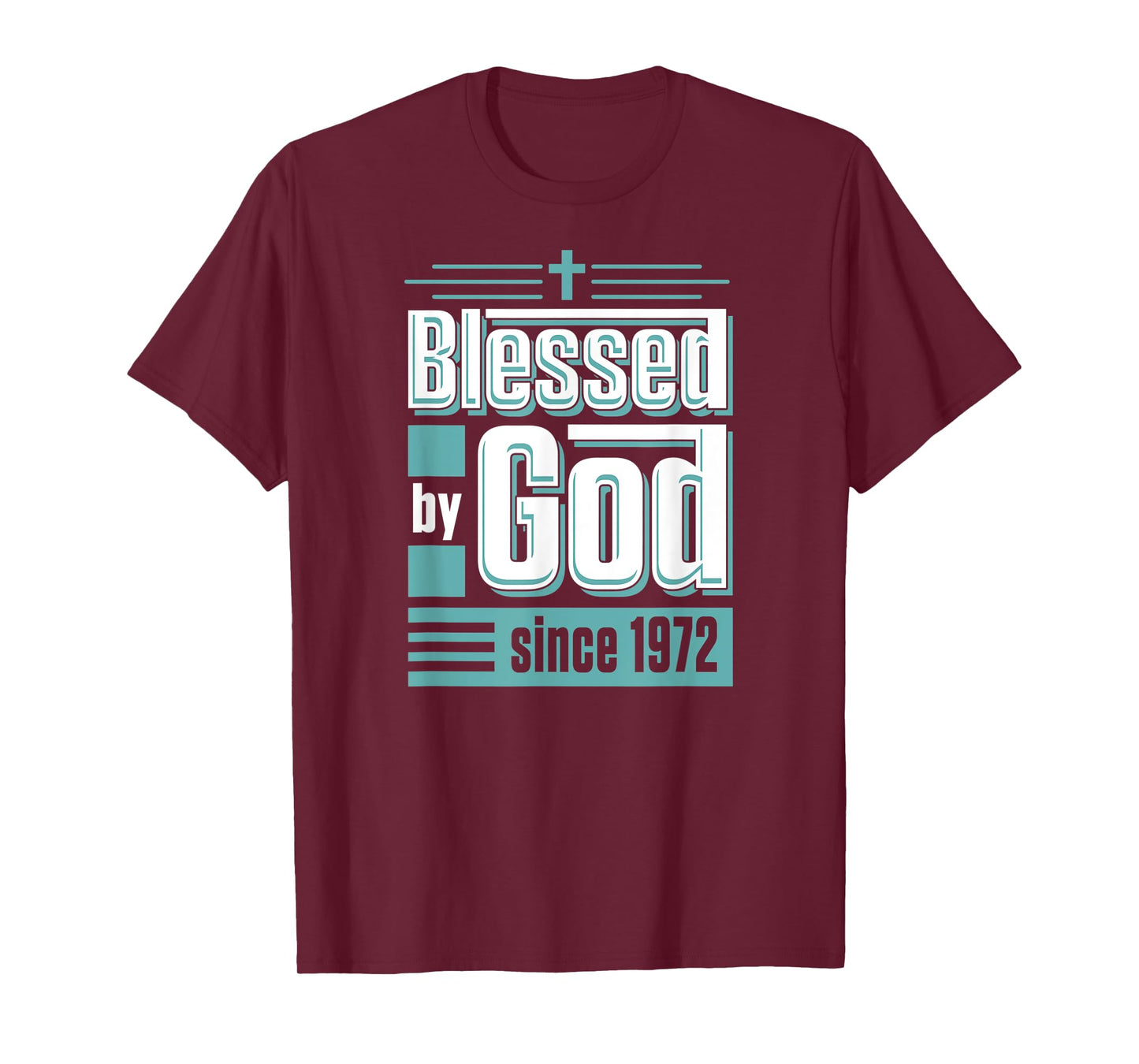Blessed By God Since 1972 Christian Themed Birthday Party T-Shirt
