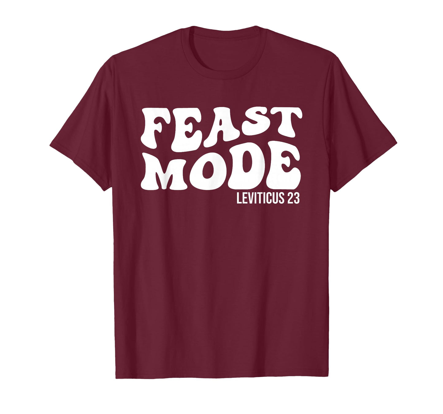 Feast Mode Leviticus 23 Feasts of the Lord Biblical Holidays T-Shirt