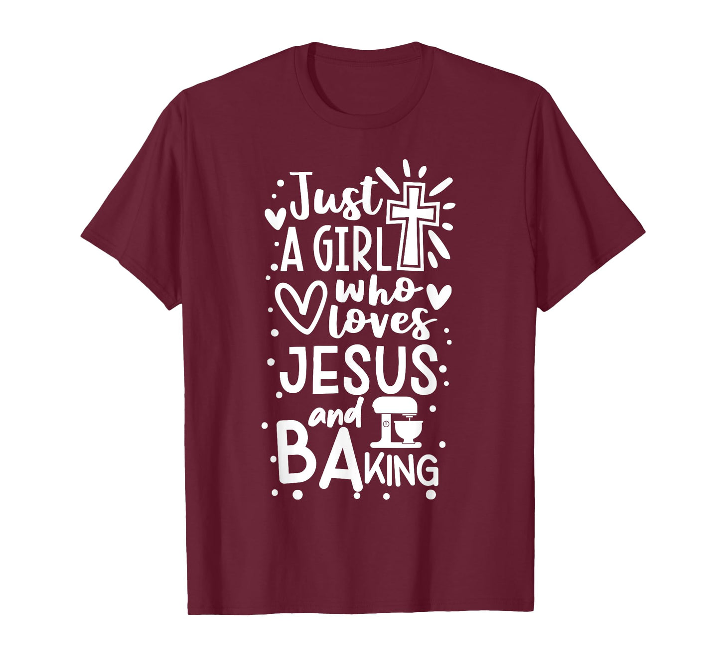 Just A Girl Who Loves Jesus And Baking - Funny Christian T-Shirt
