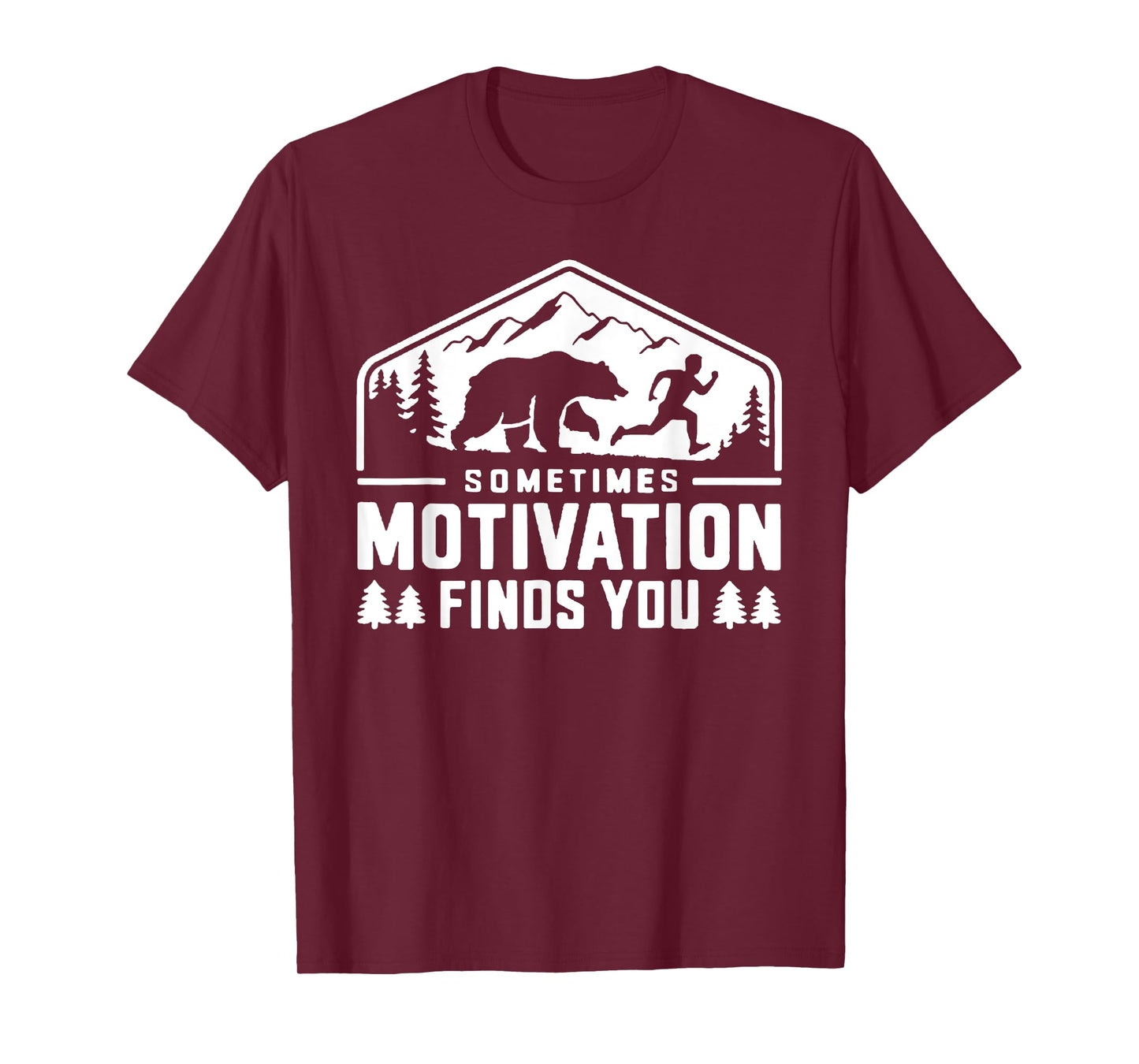 Sometimes Motivation Finds You Funny Running Motivational T-Shirt