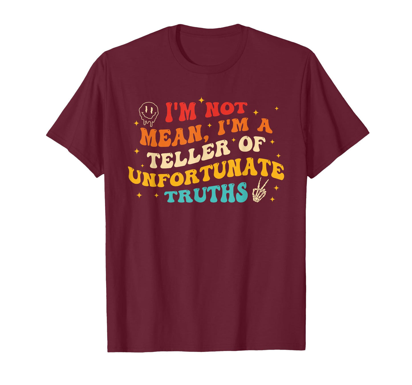 I'm Not Mean I'm A Teller Of Unfortunate Truths Design T-Shirt