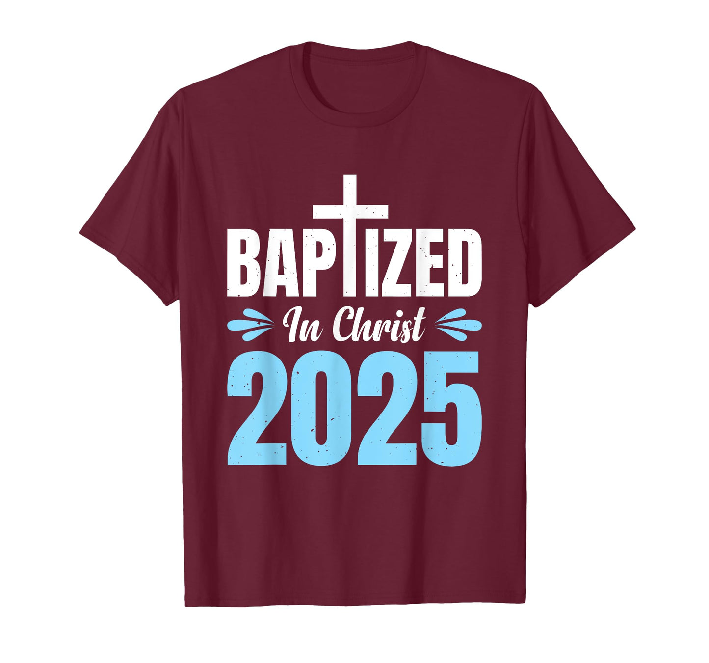 Baptized In Christ 2025 T-Shirt