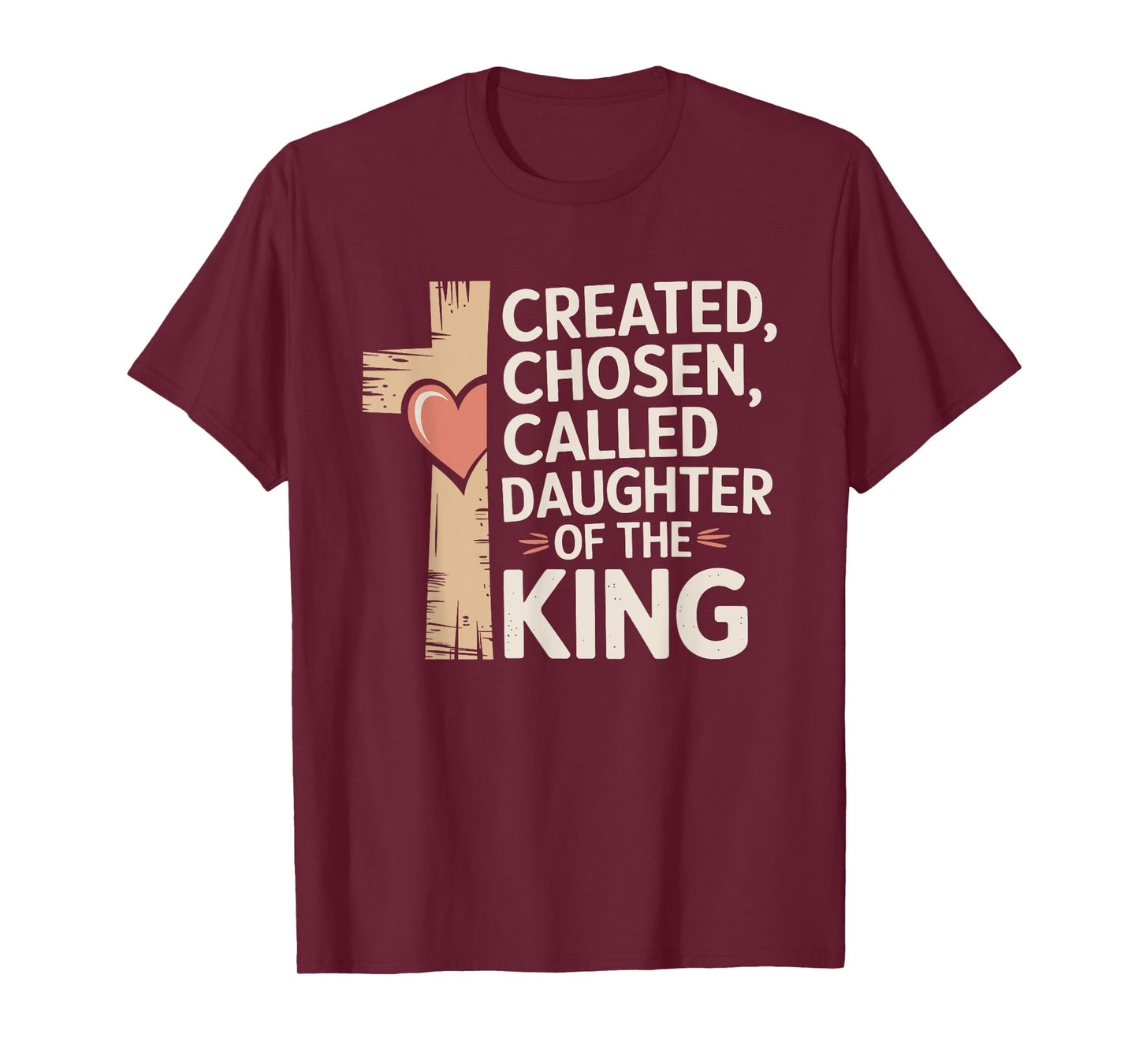 Created Chosen Called Daughter of the King T-Shirt