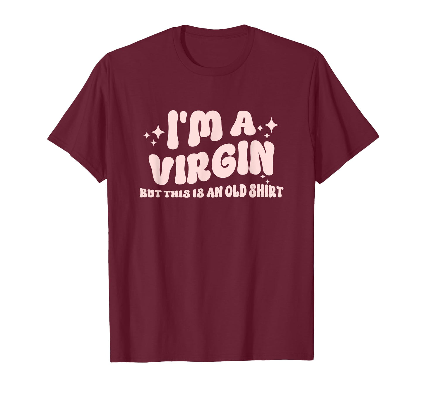 I'm A Virgin But This Is An Old T-Shirt