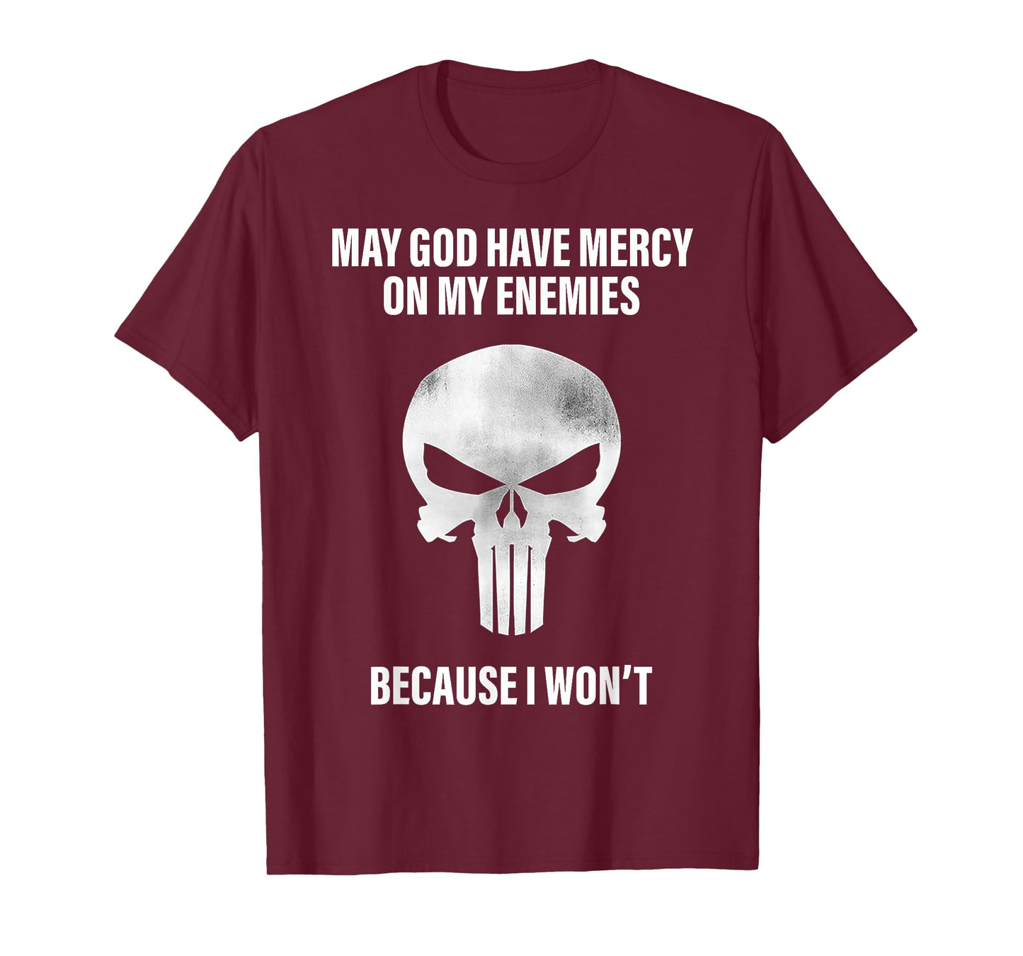 May God Have Mercy On My Enemies Because I Won't T-Shirt