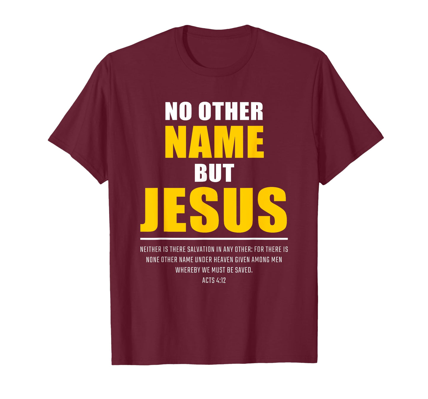 No Other Name But JESUS – Acts 4:12 Christian Bible Verse T-Shirt