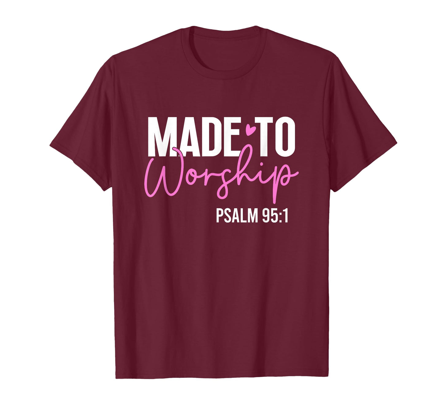 Made to worship God Jesus Faith Christians T-Shirt