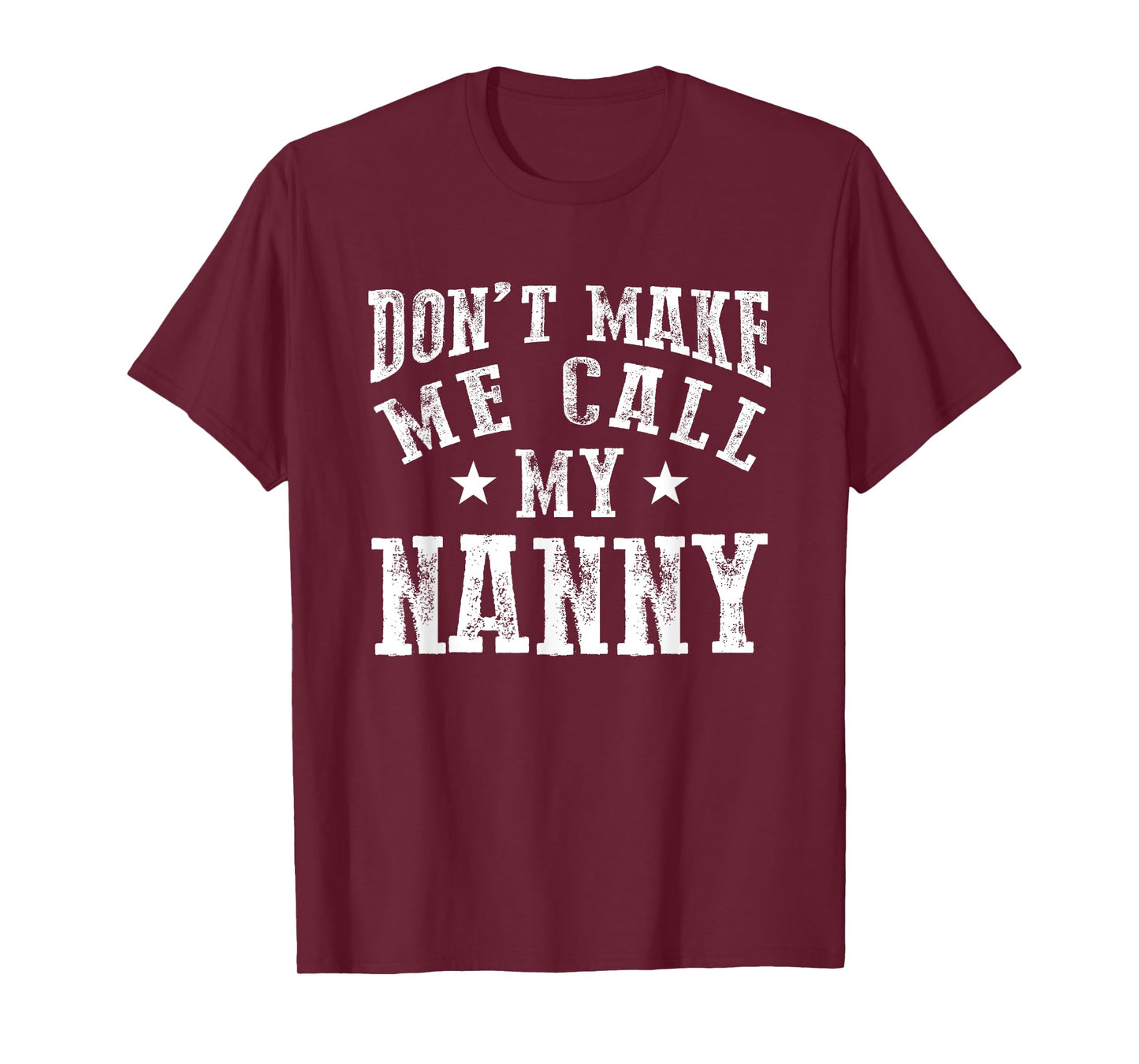 Don't Make Me Call My Nanny Grandma Funny Grandchild T-Shirt