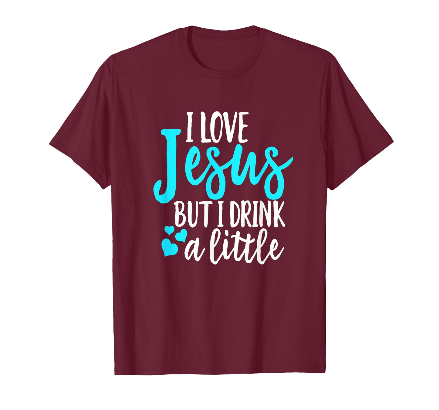 Funny I Love Jesus But I Drink A Little Christian Women T-Shirt