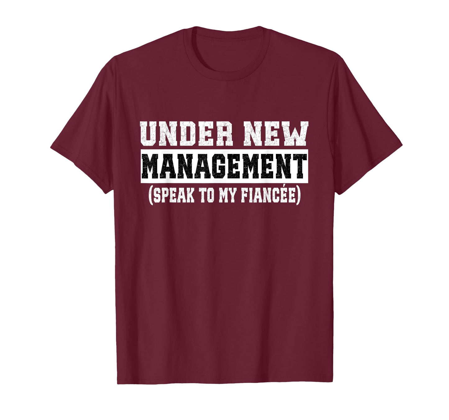 Under New Management Speak To My Fiancée Funny Husband T-Shirt