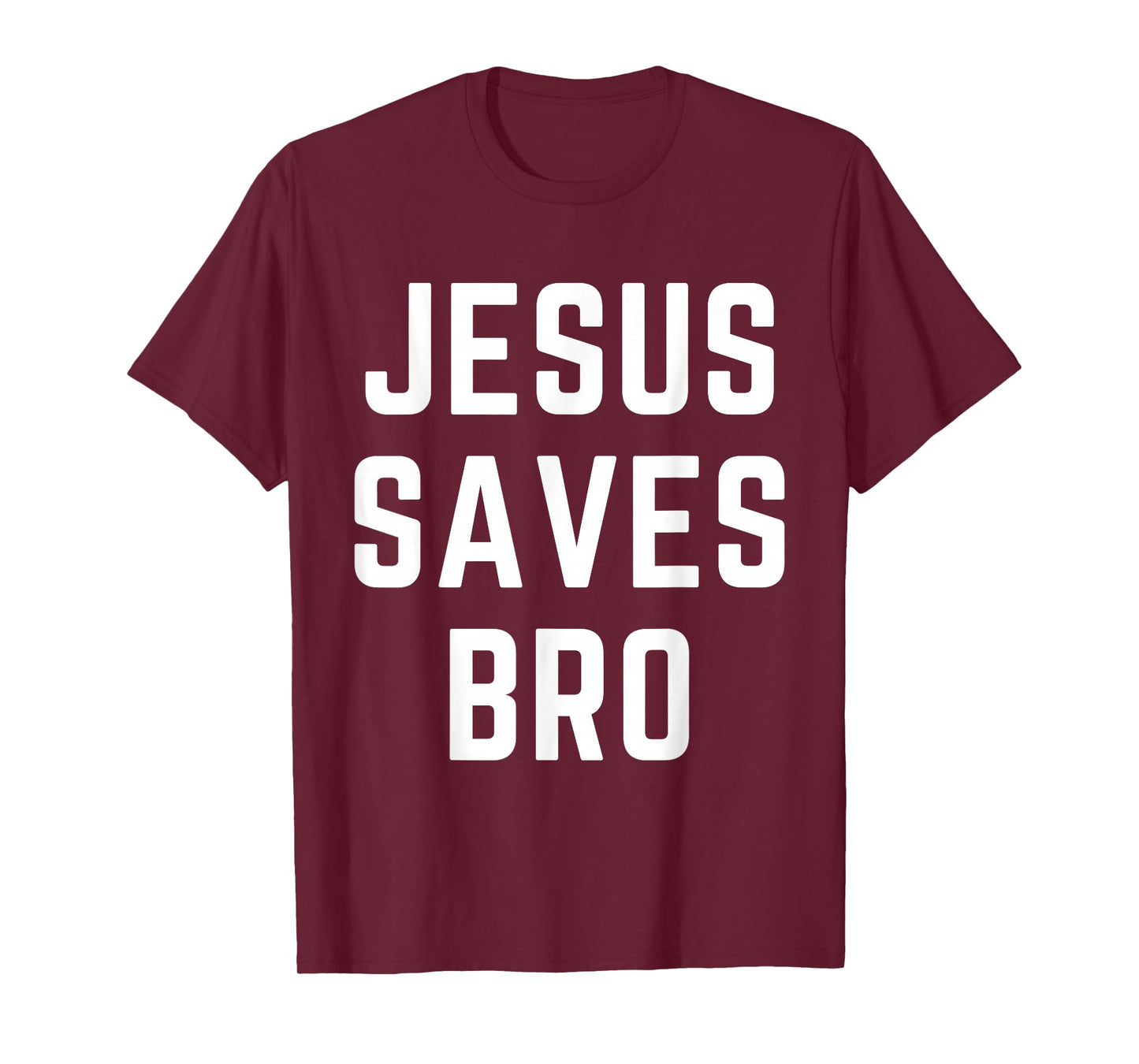 Jesus Saves Bro Christian Apparel Faith Bible Verse T-Shirt