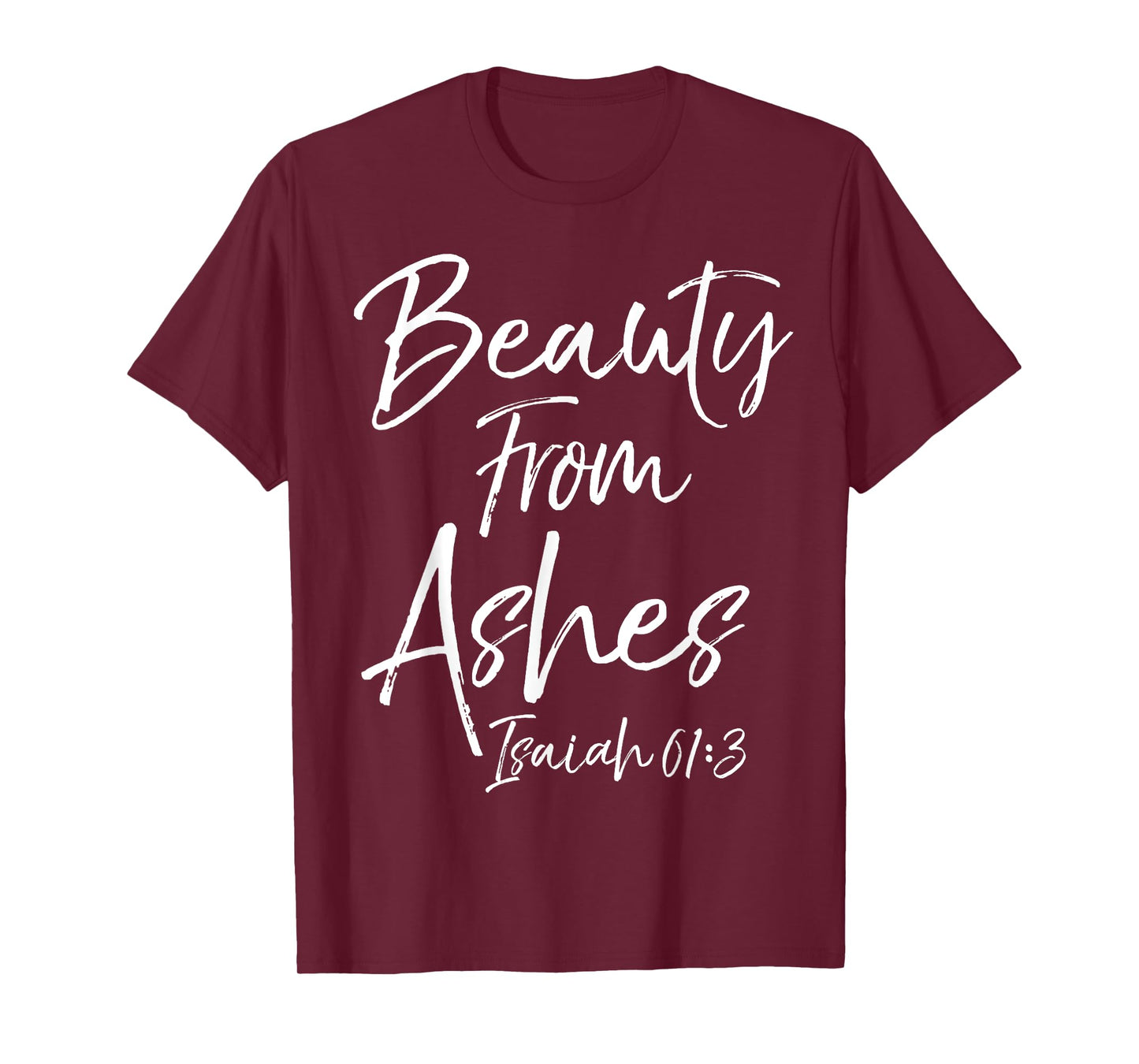 Beauty From Ashes Isaiah 61:3 Cute Women's Christian Shirt
