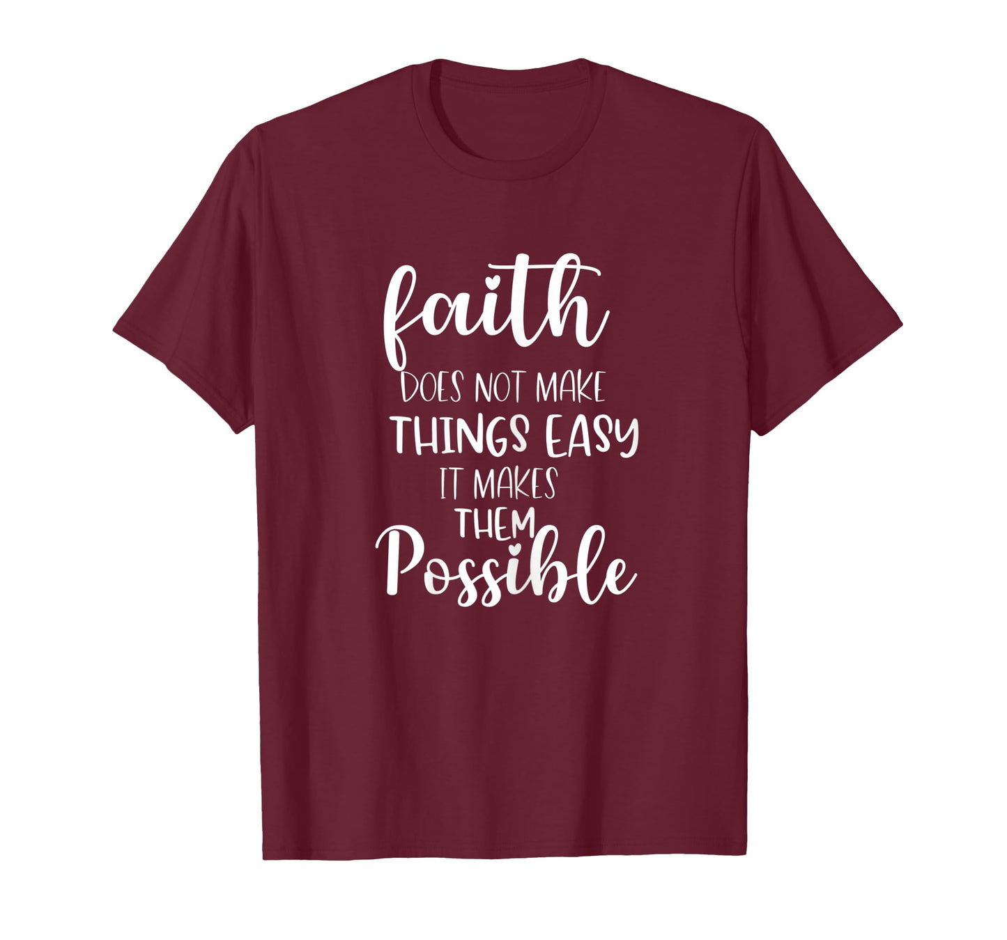 Womens Faith Does Not Make Things Easy It Makes Them Possible Bible T-Shirt