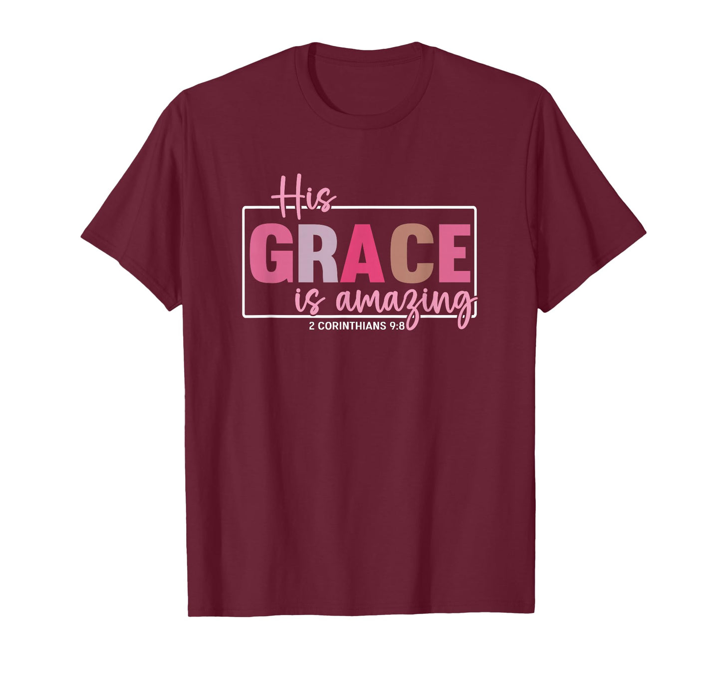 His Grace is Amazing - 2 Corinthians 9:8 T-Shirt