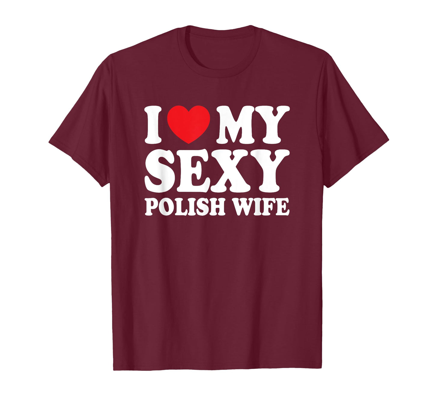 I Love My Sexy Polish Wife Funny Husband Wife T-Shirt