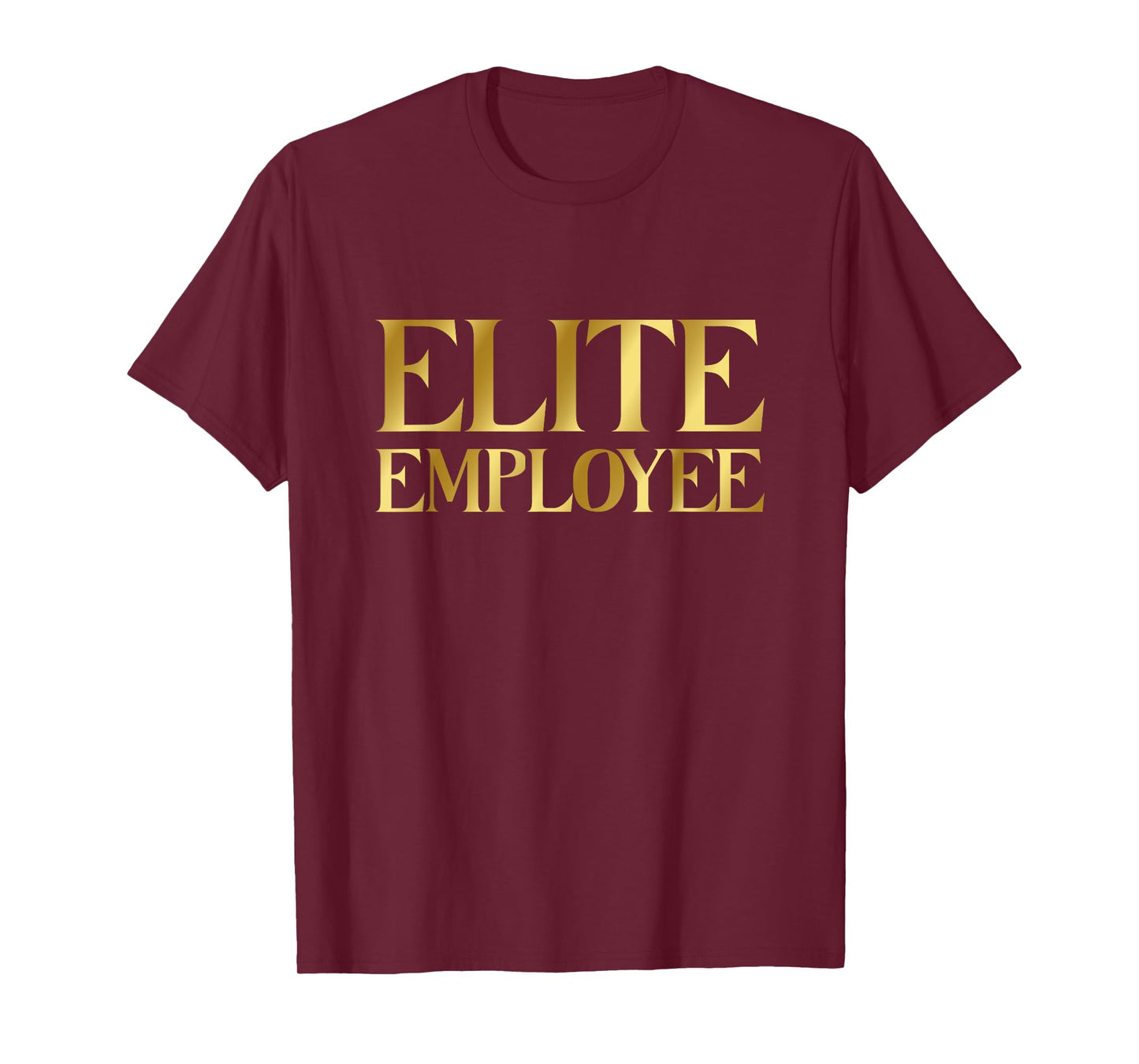 ELITE EMPLOYEE CEO Quote Employer Funny Luxury Employee T-Shirt