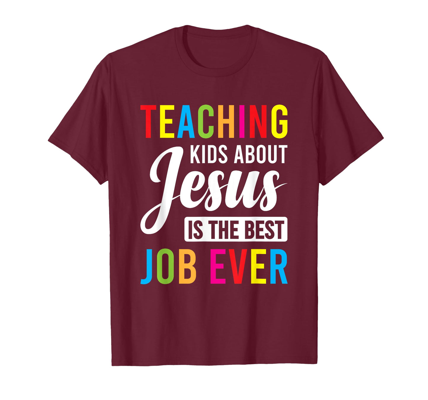 Teaching Kids About Jesus Is The Best Job Ever T-Shirt