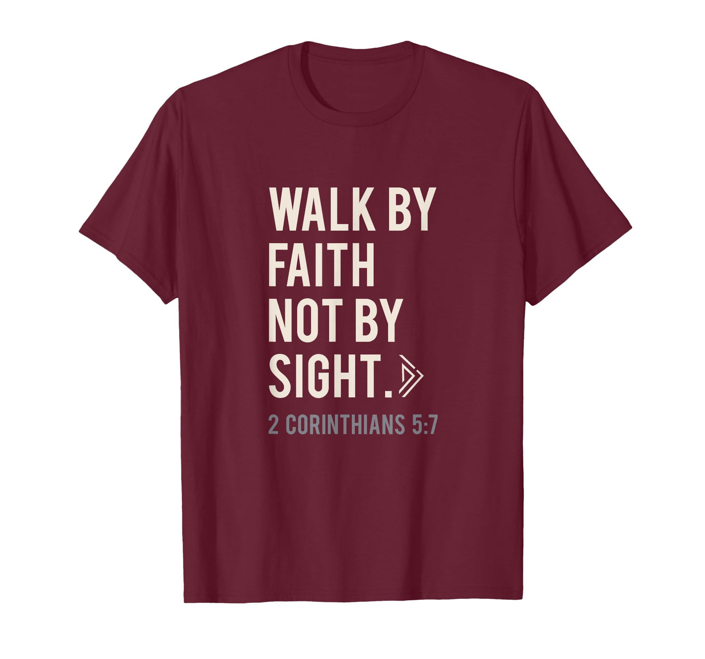 Walk By Faith Not By Sight Christian T-Shirt