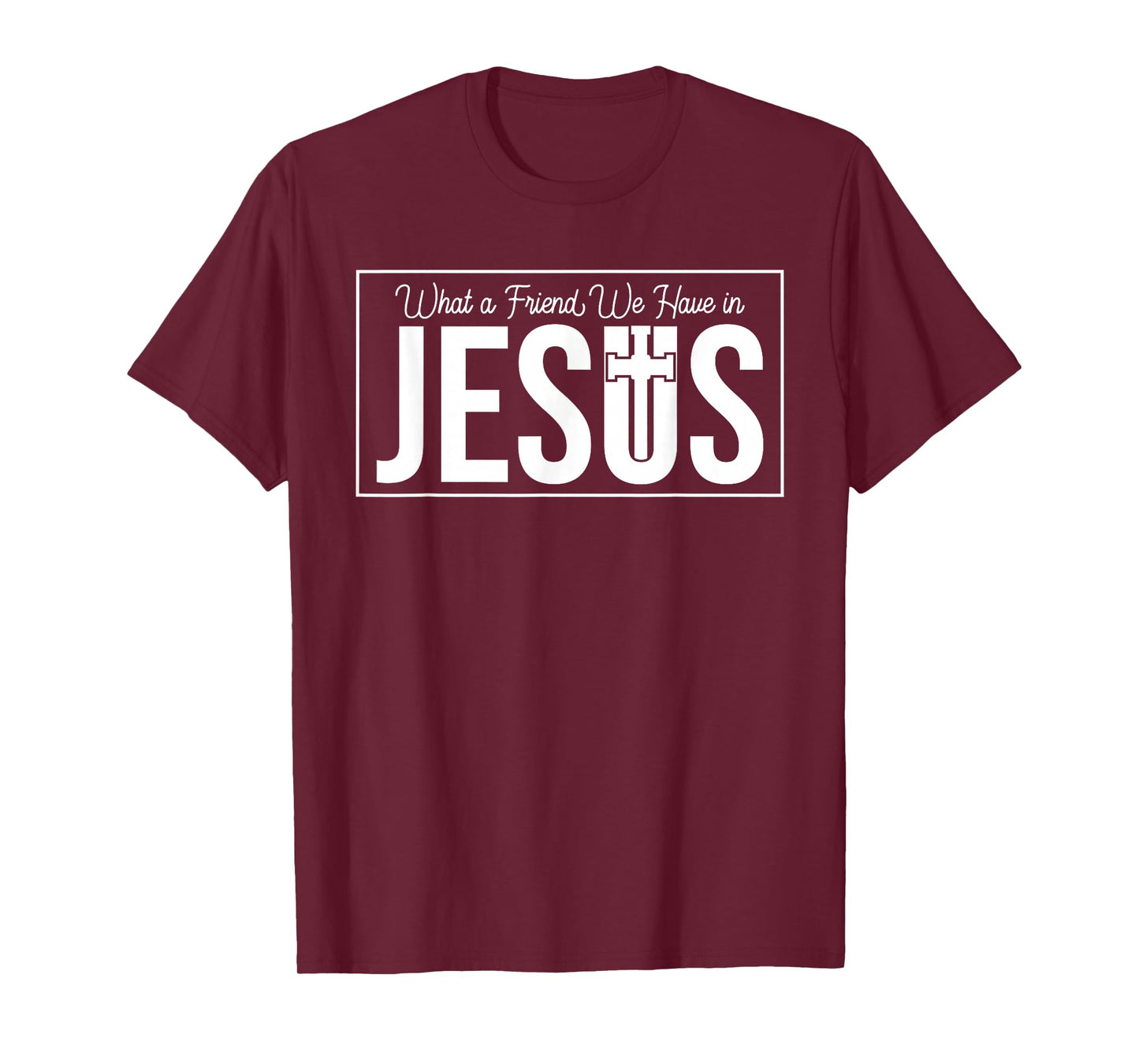 Christian What Friend We Have in Jesus - Inspirational Faith T-Shirt