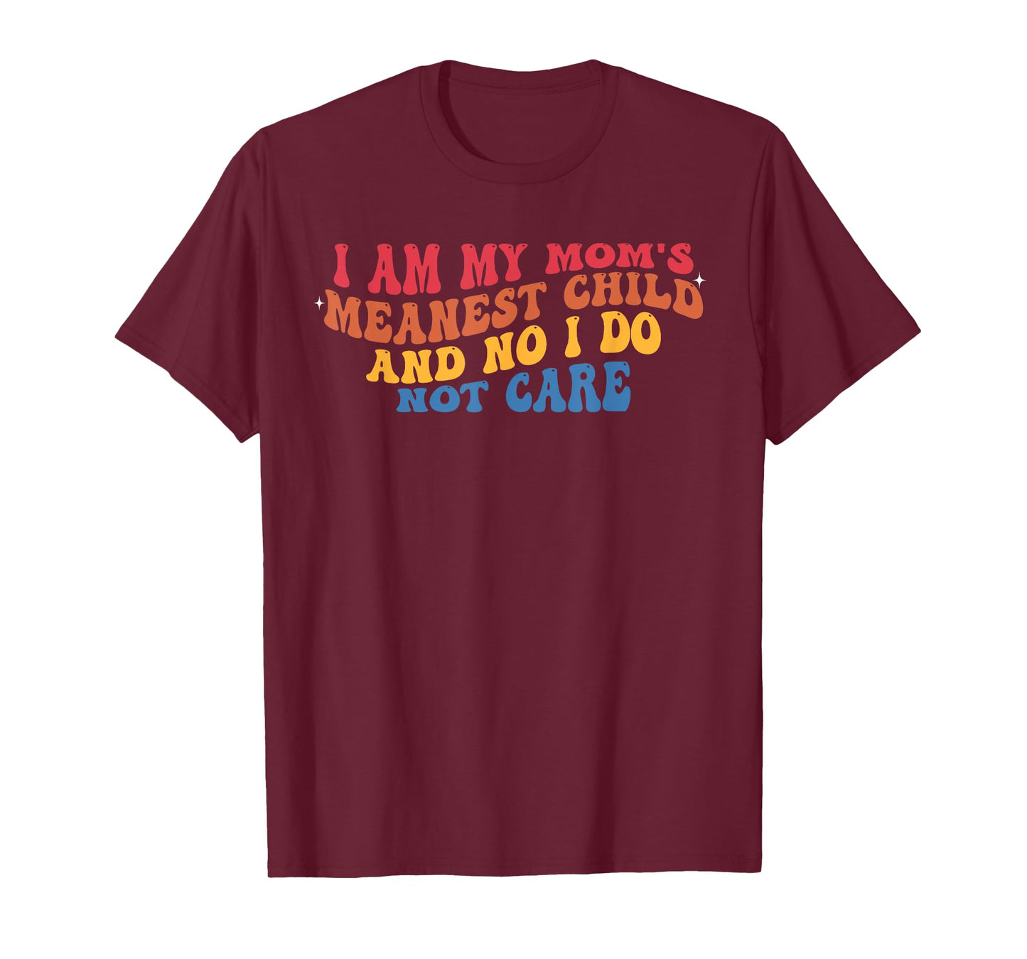 I Am My Mom's Meanest Child And No I Do Not Care Vintage T-Shirt