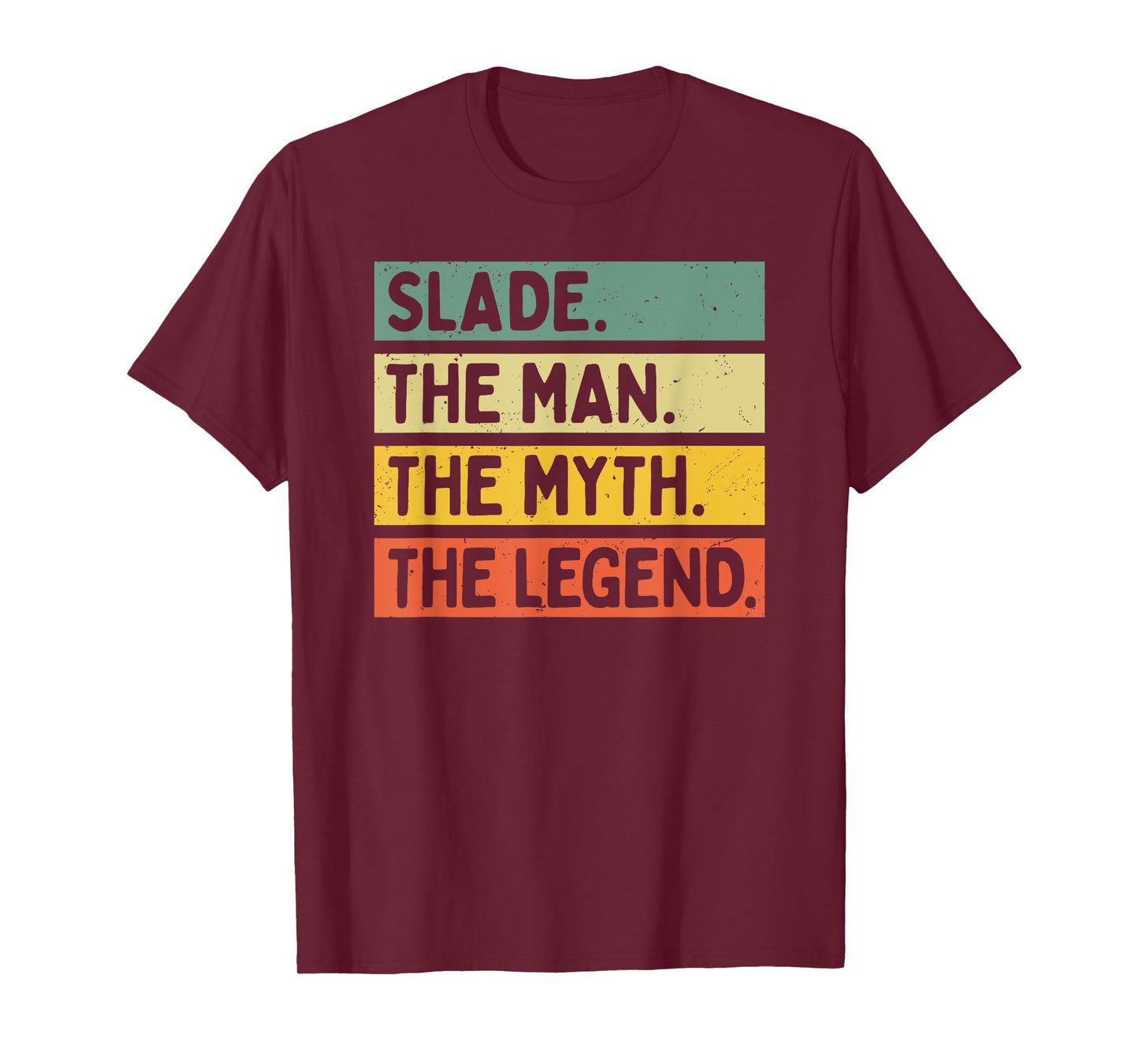 Slade The Man The Myth The Legend Funny Personalized Quote T-Shirt