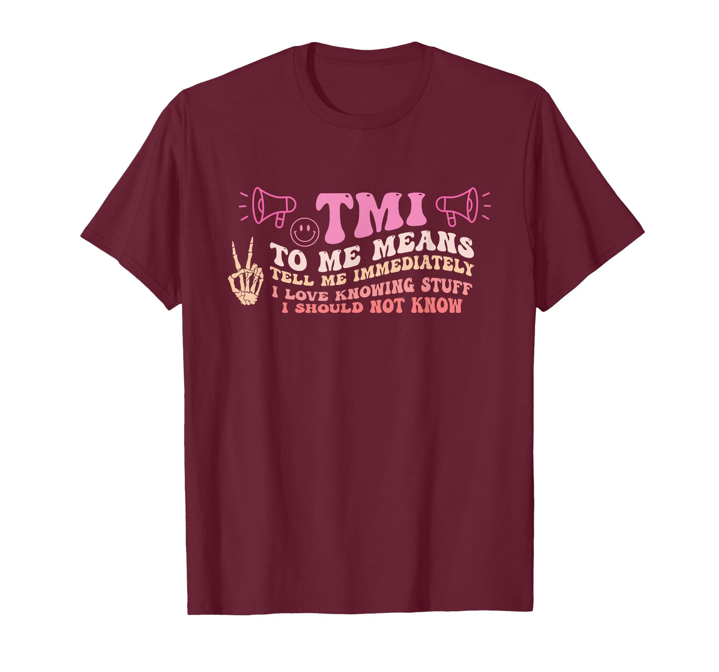 TMI To Me Means Tell Me Immediately Funny Quote T-Shirt