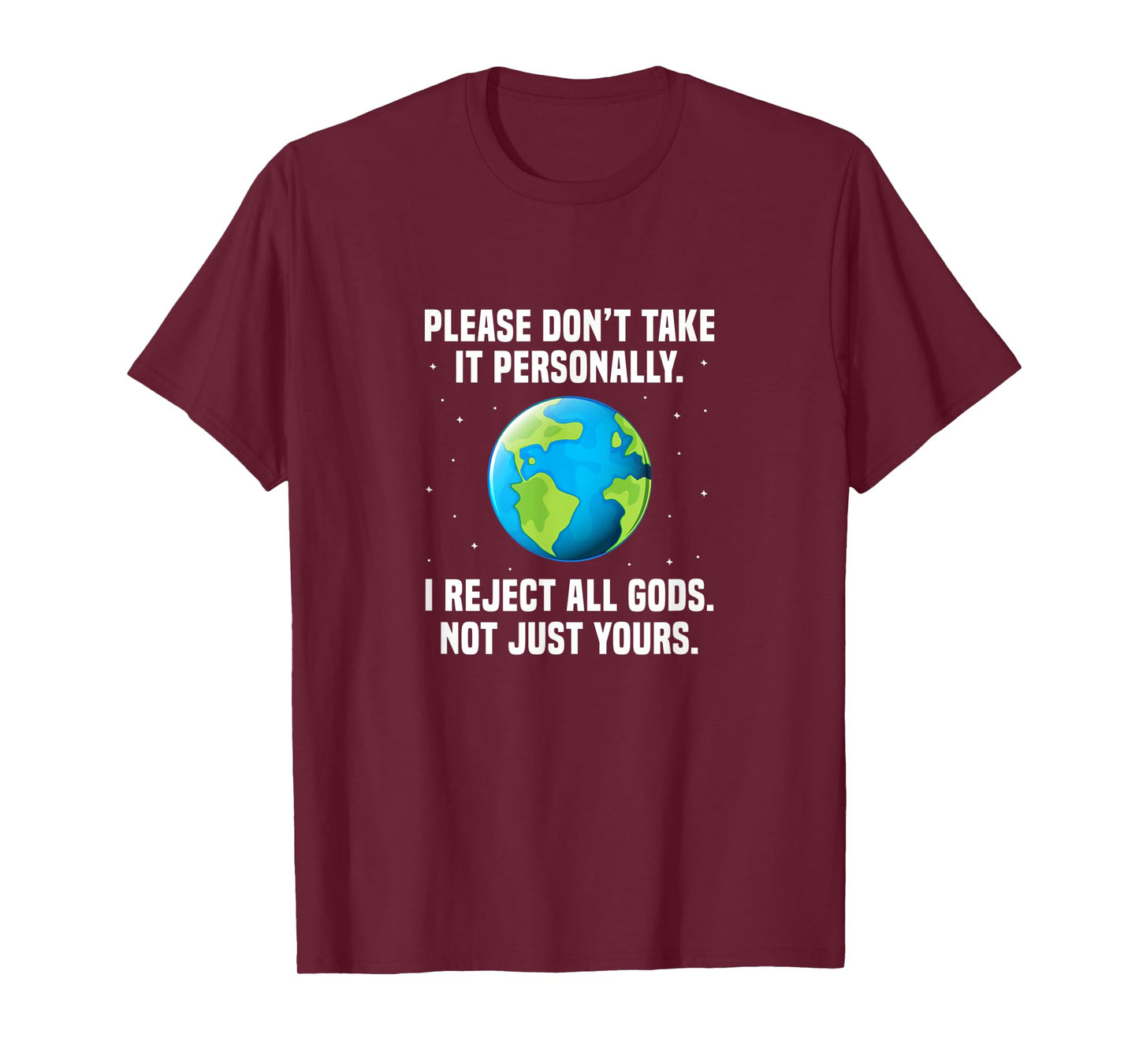 Atheist Please Don't Take It Personally I Reject All Gods T-Shirt