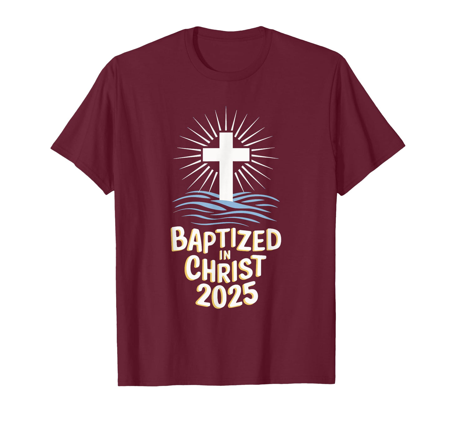 Baptized In Christ 2025 T-Shirt