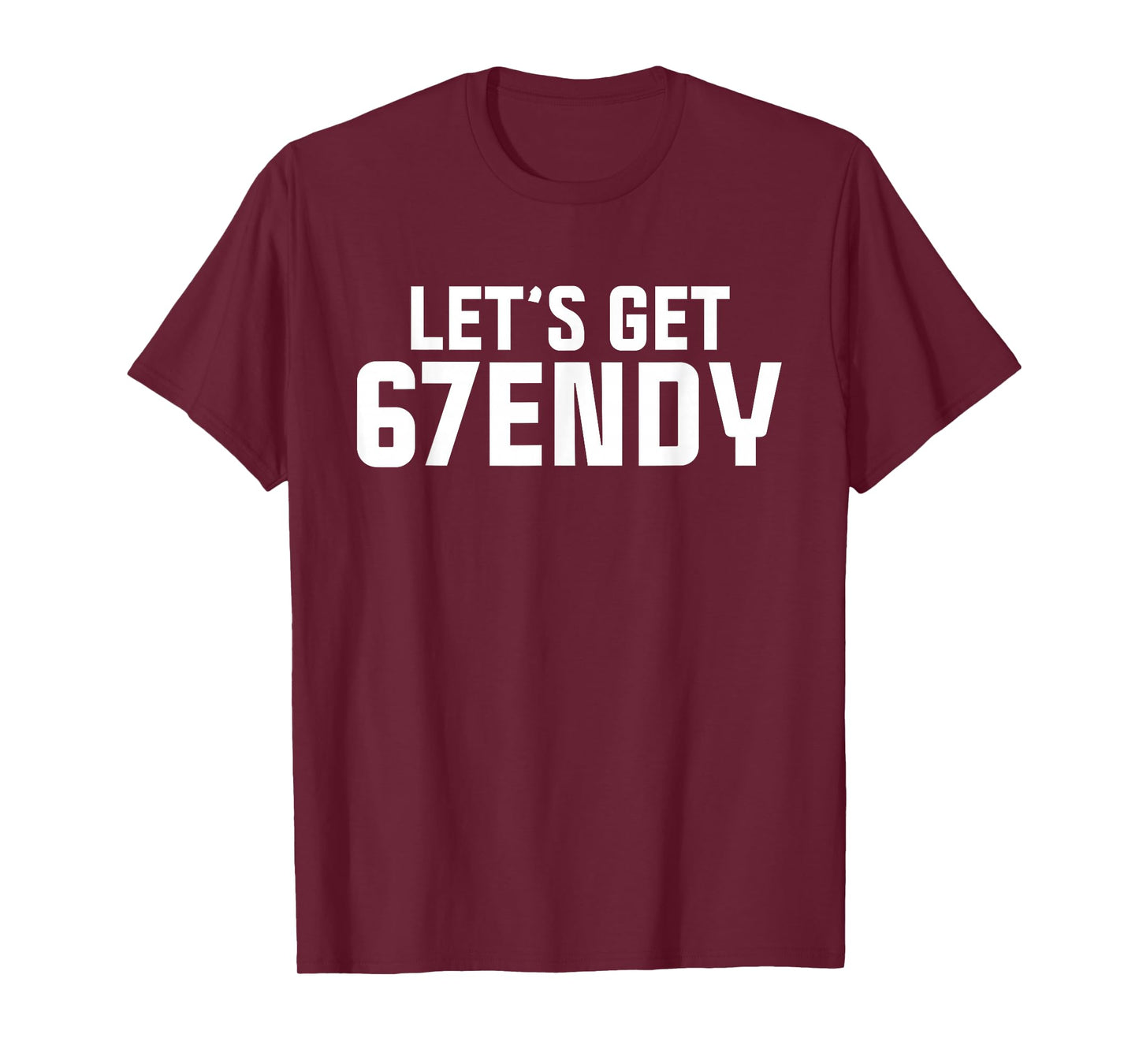 Let's get Sendy 67 Six Seven Funny Meme Quote for Friends T-Shirt