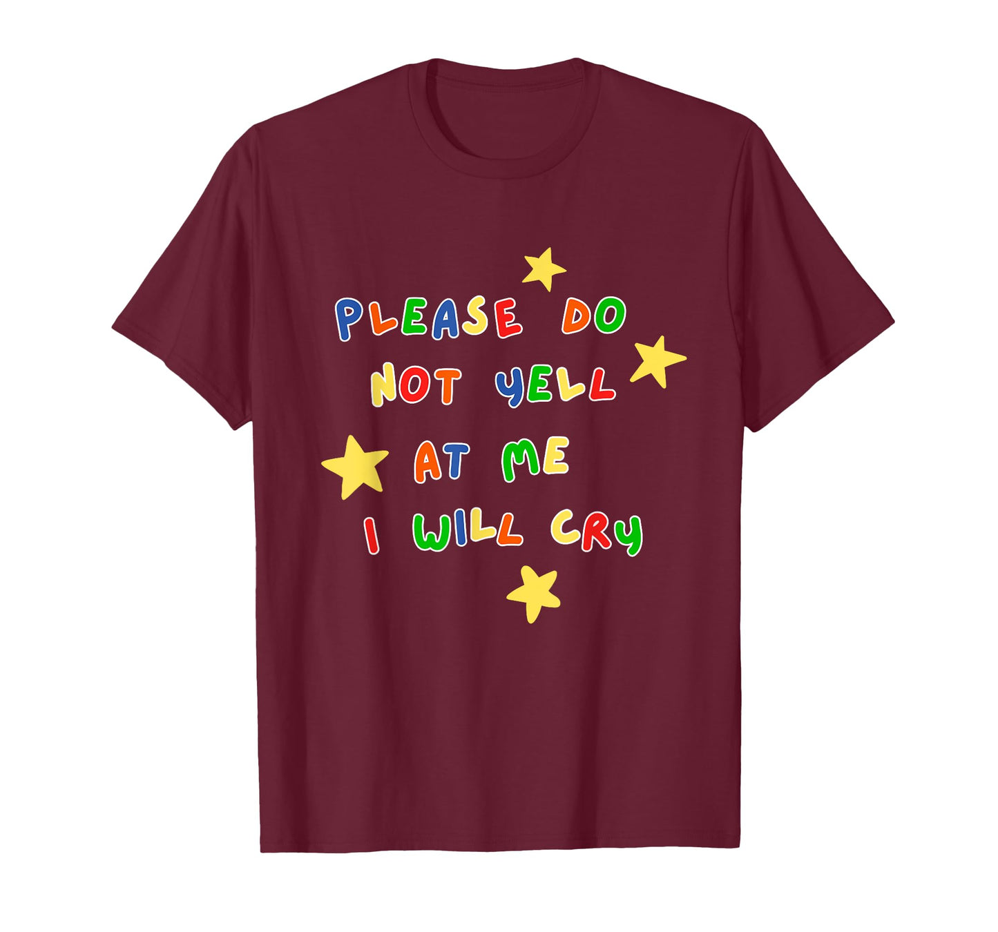 Please Do Not Yell At Me I Will Cry Design T-Shirt