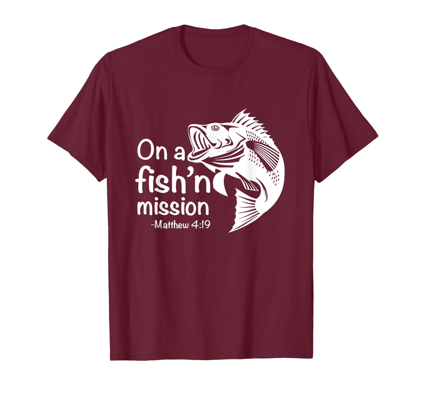On A Fishing Mission Matthew 4 19 Fisher of Men T-Shirt