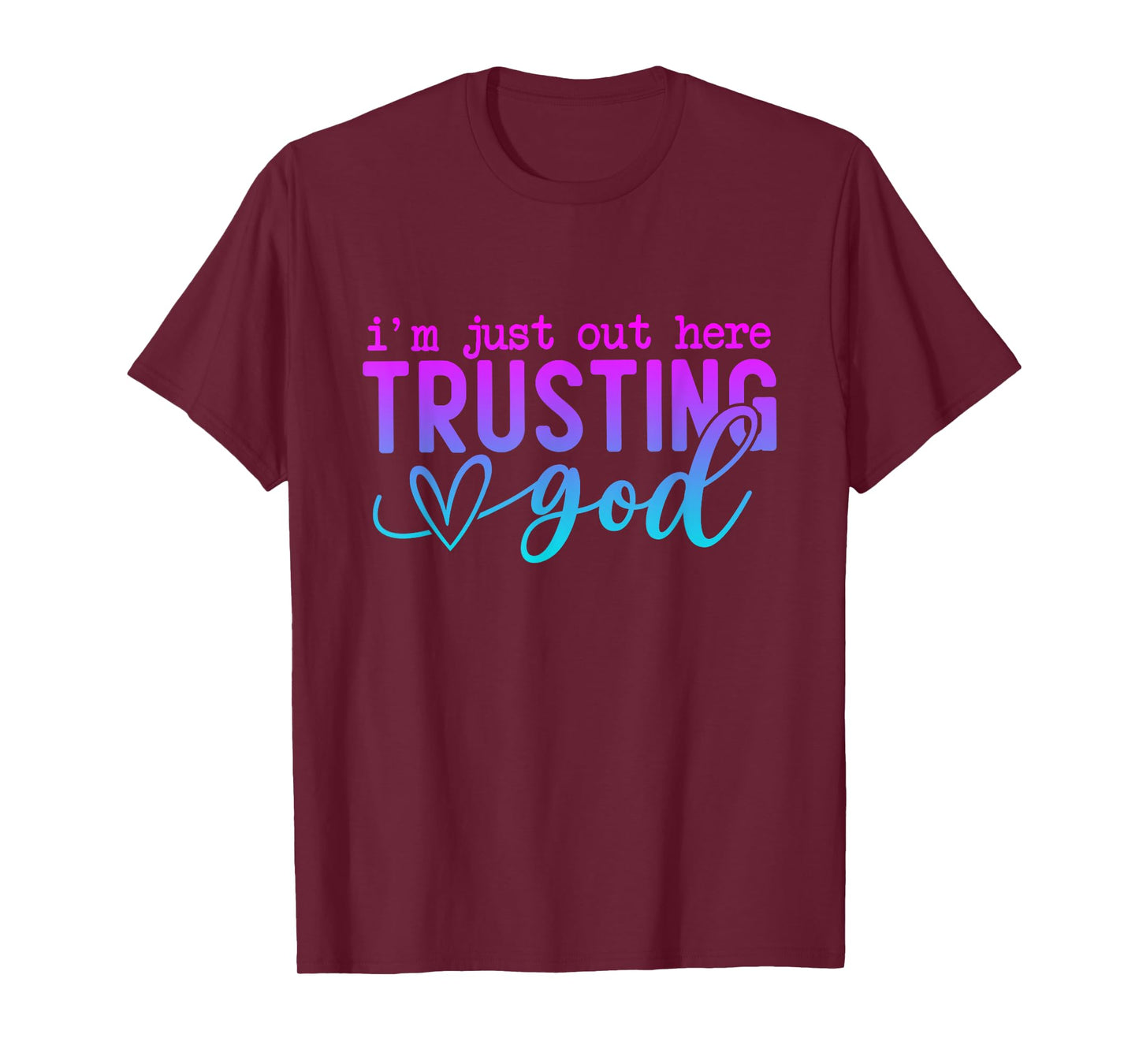I'm Just Out Here Trusting God Religious Jesus T-Shirt