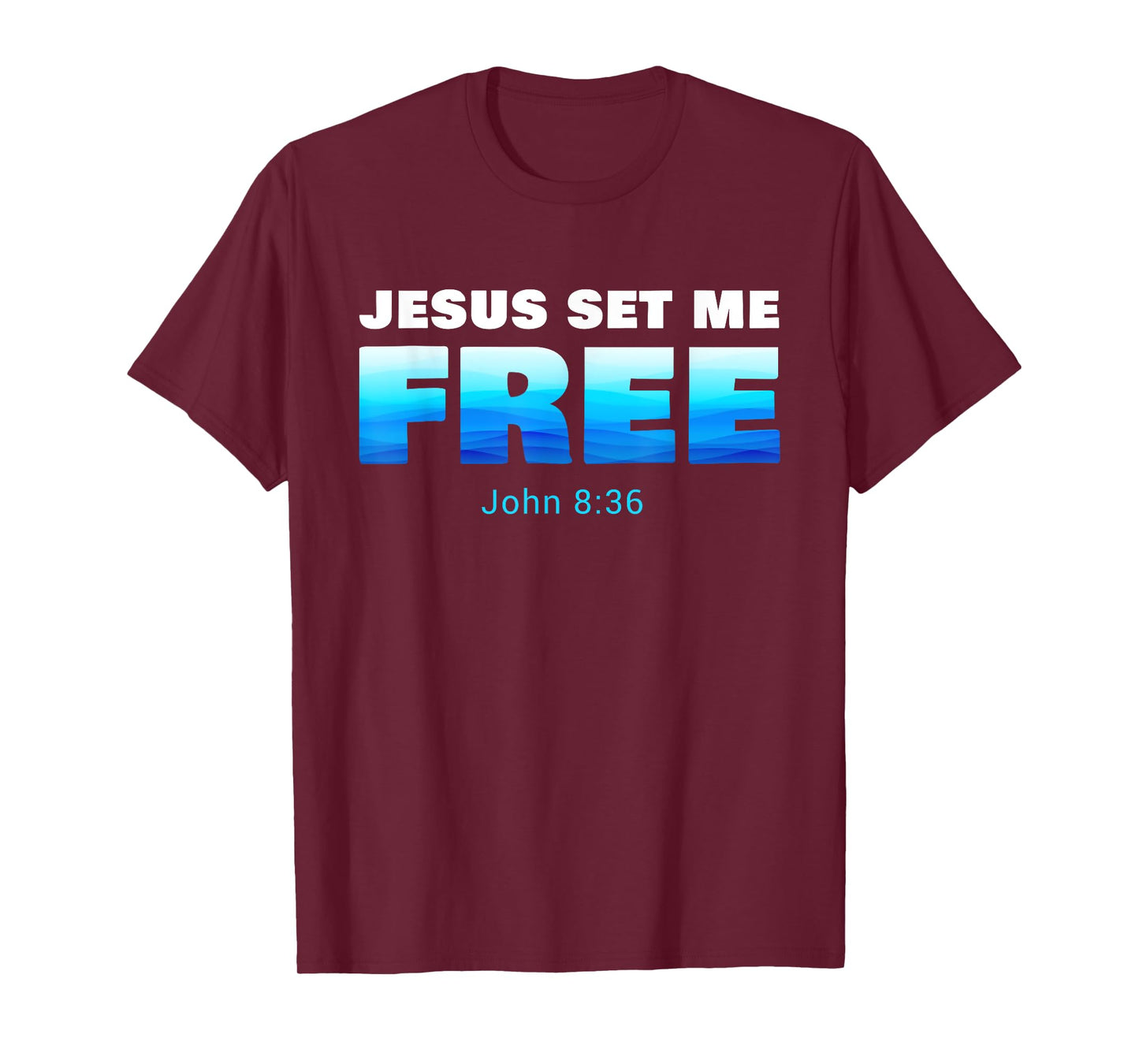 Jesus Set Me Free: Christian Faith Baptism Verse John 8:36 T-Shirt
