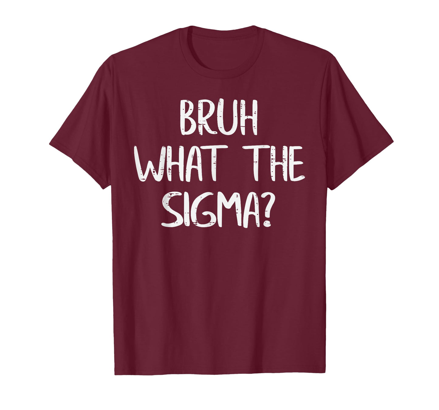 Bruh What The Sigma Funny Saying Meme Men Boys Kids Youth T-Shirt