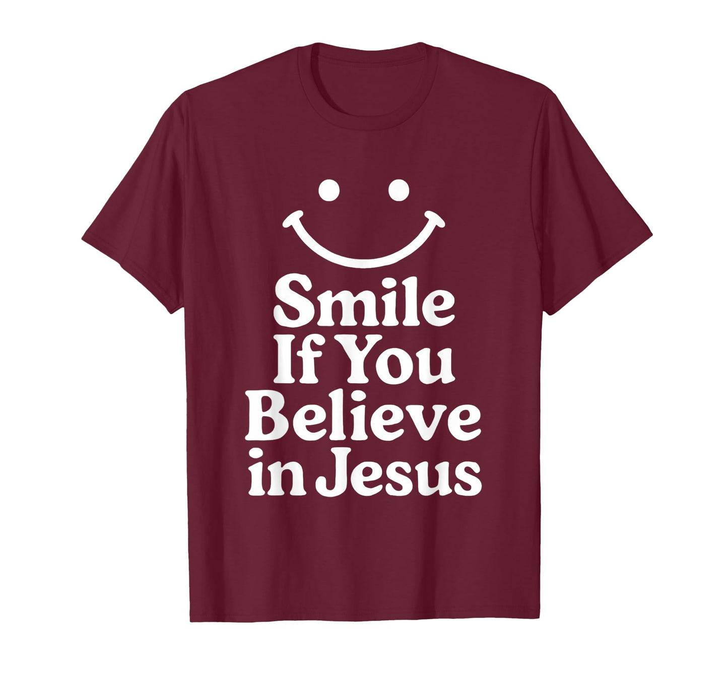 Smile If You Believe In Jesus Funny Faith Christian T-Shirt