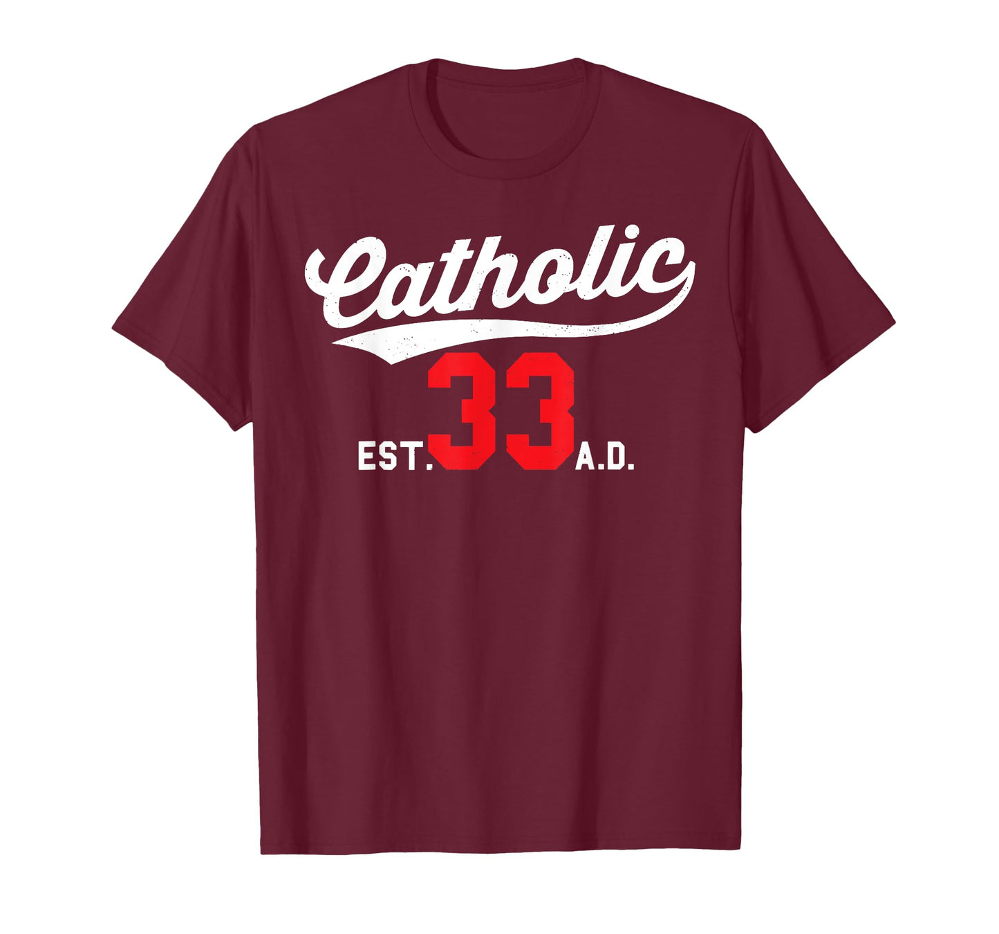 Catholic Since 33 AD Crucifix Jesus Eucharist Mass Gift T-Shirt