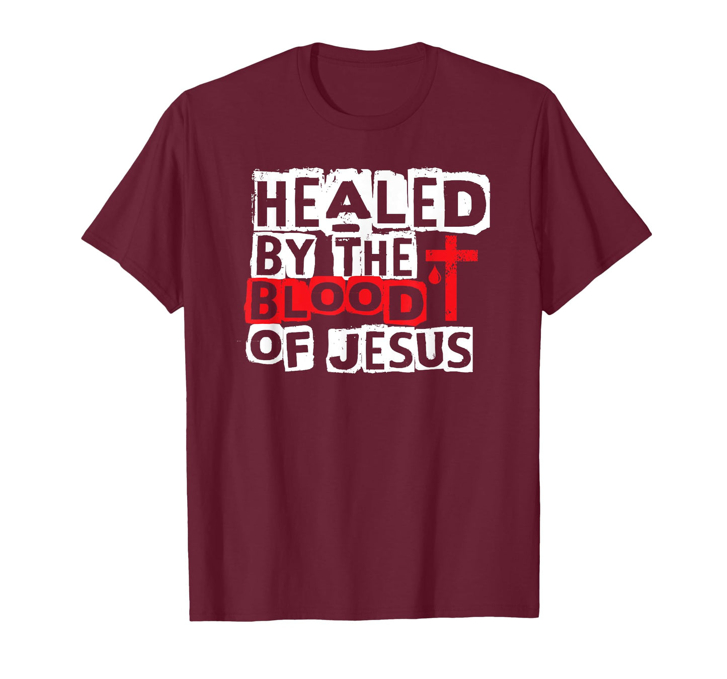Healed by the Blood of Jesus - Christian Cross Faith Healing T-Shirt