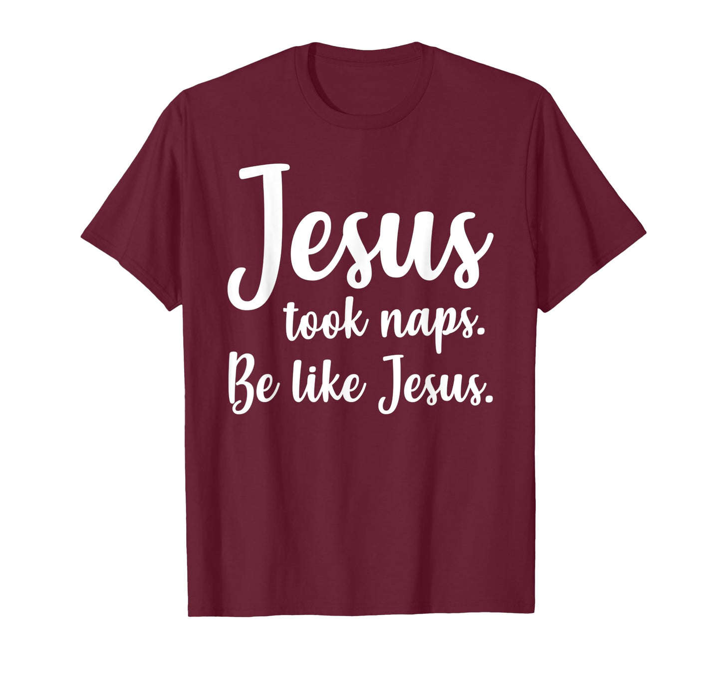 Funny Jesus Took Naps, Be Like Jesus, Mark 4:38 - Bible T-Shirt