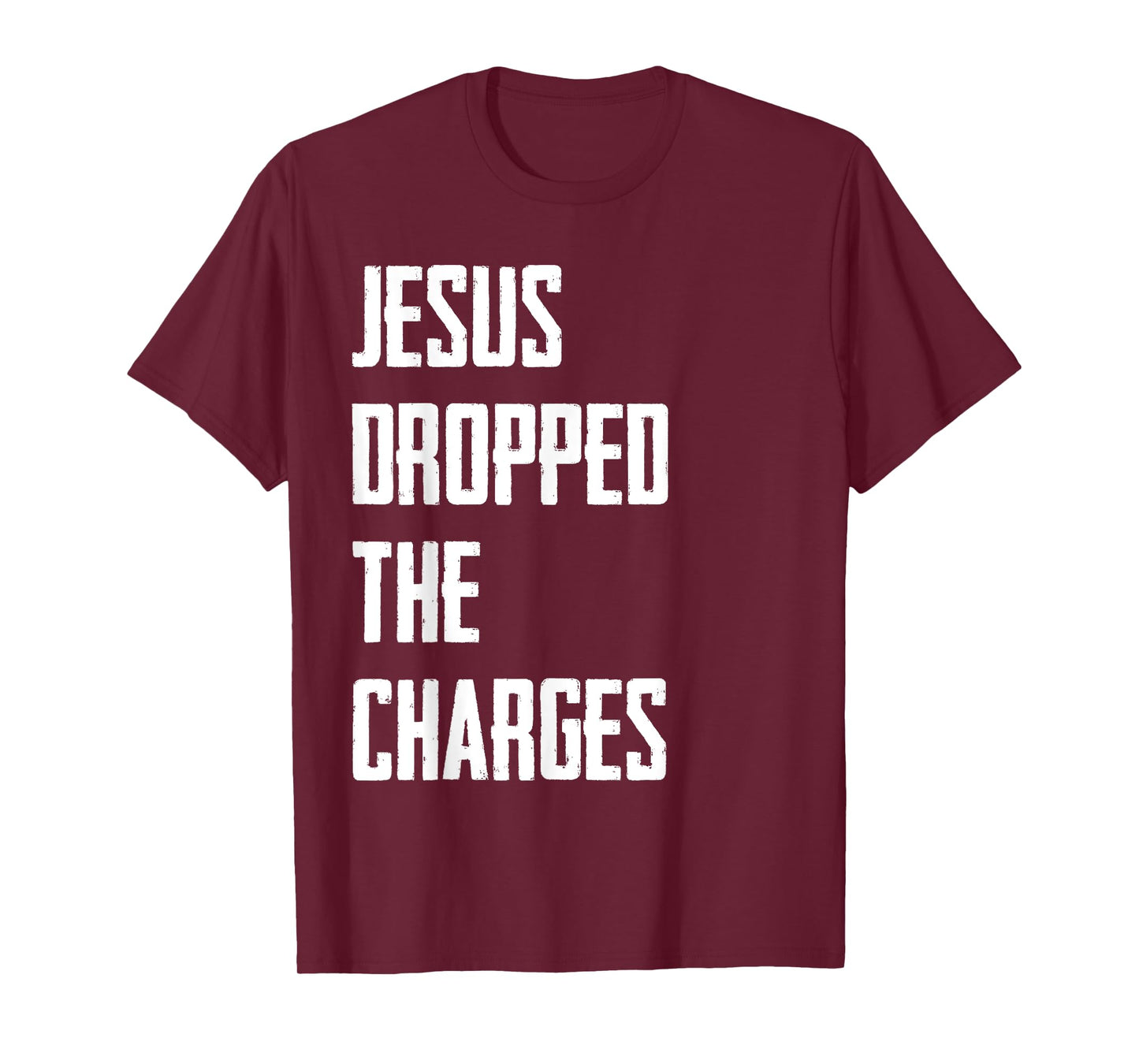 Jesus Dropped The Charges T-Shirt