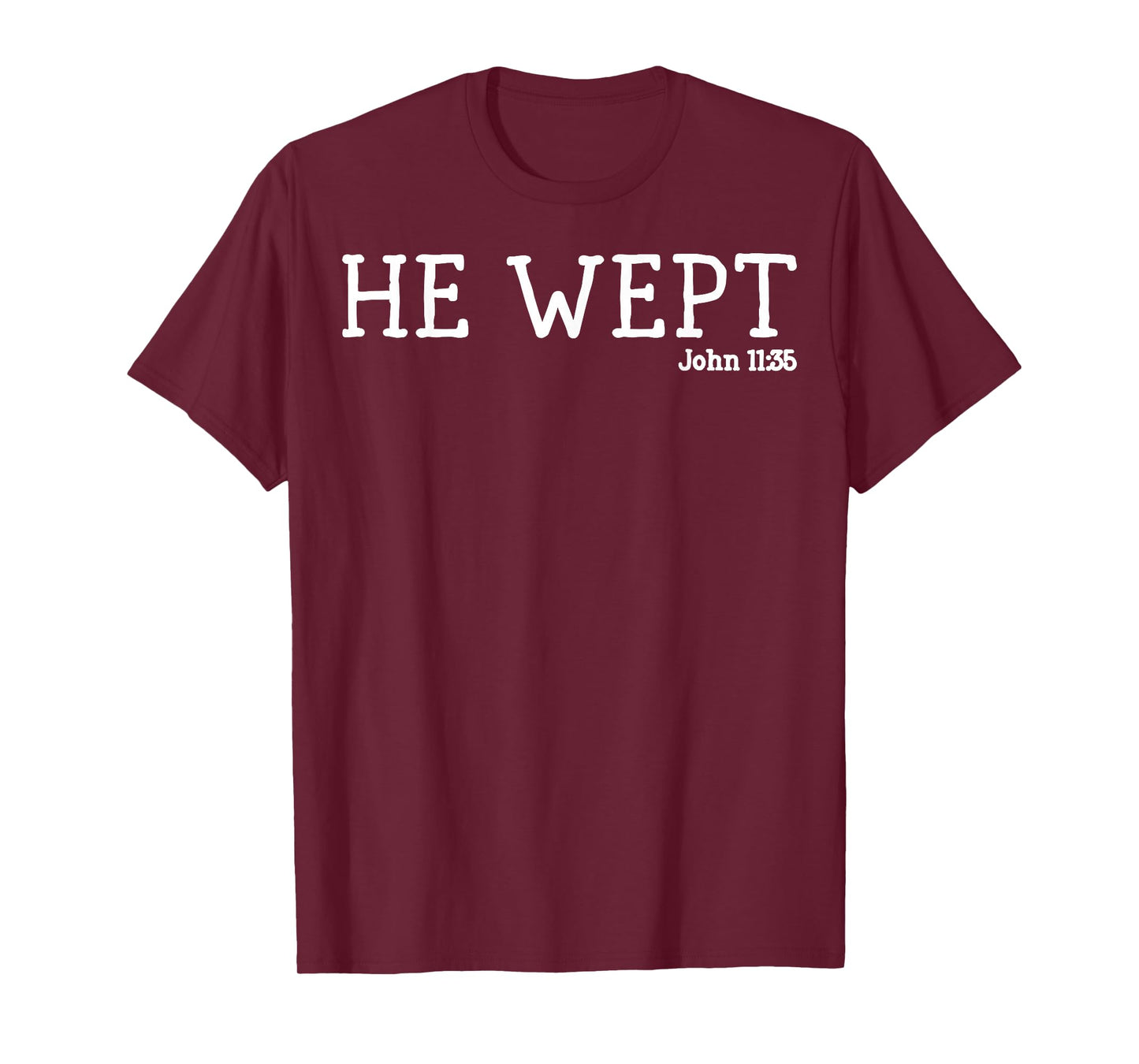 He Wept Minimalist Christian with Bible Verse Faith-Based T-Shirt