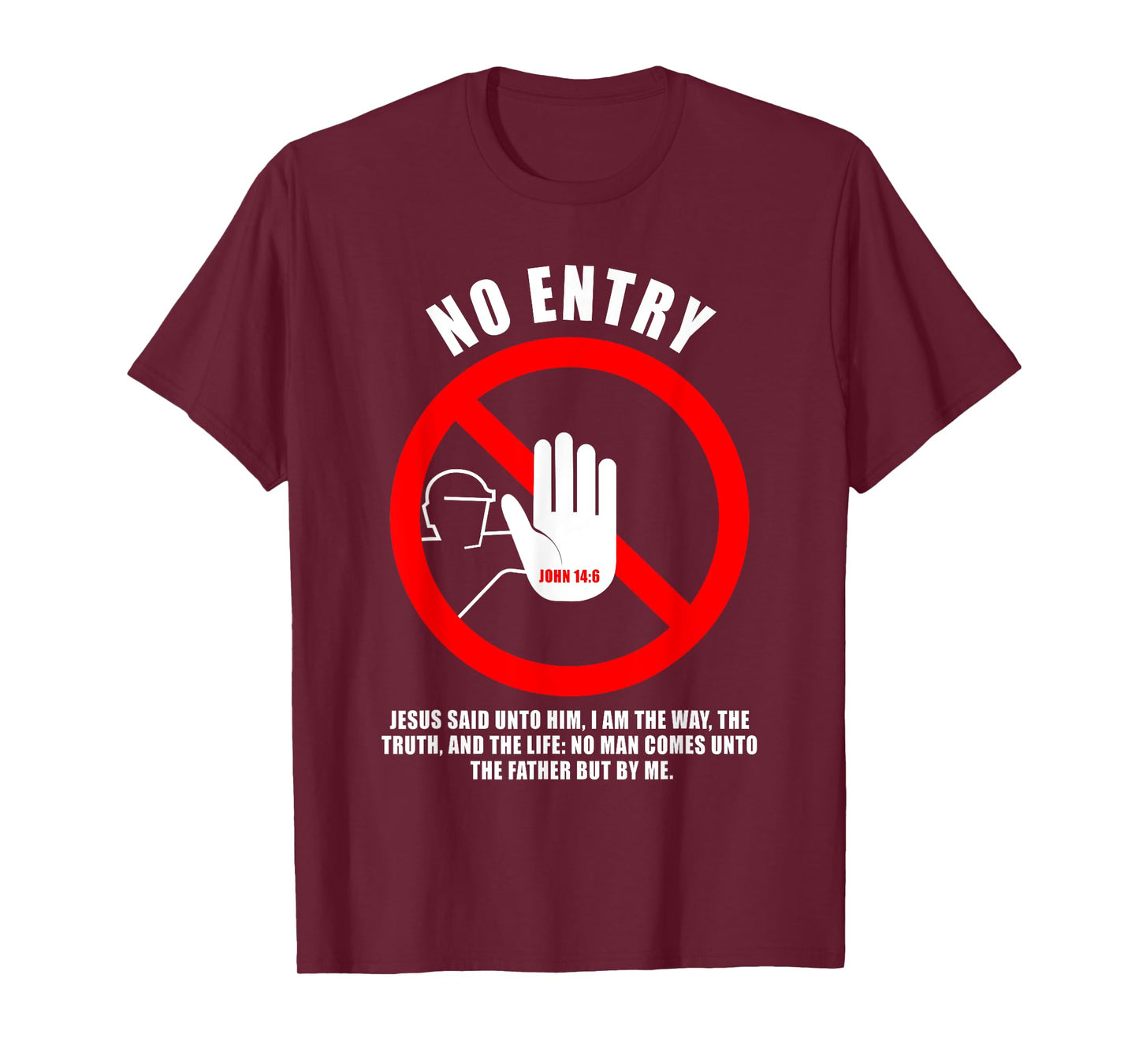 NO Entry – No Man Comes to The Father John 14:6 Warning Sign T-Shirt