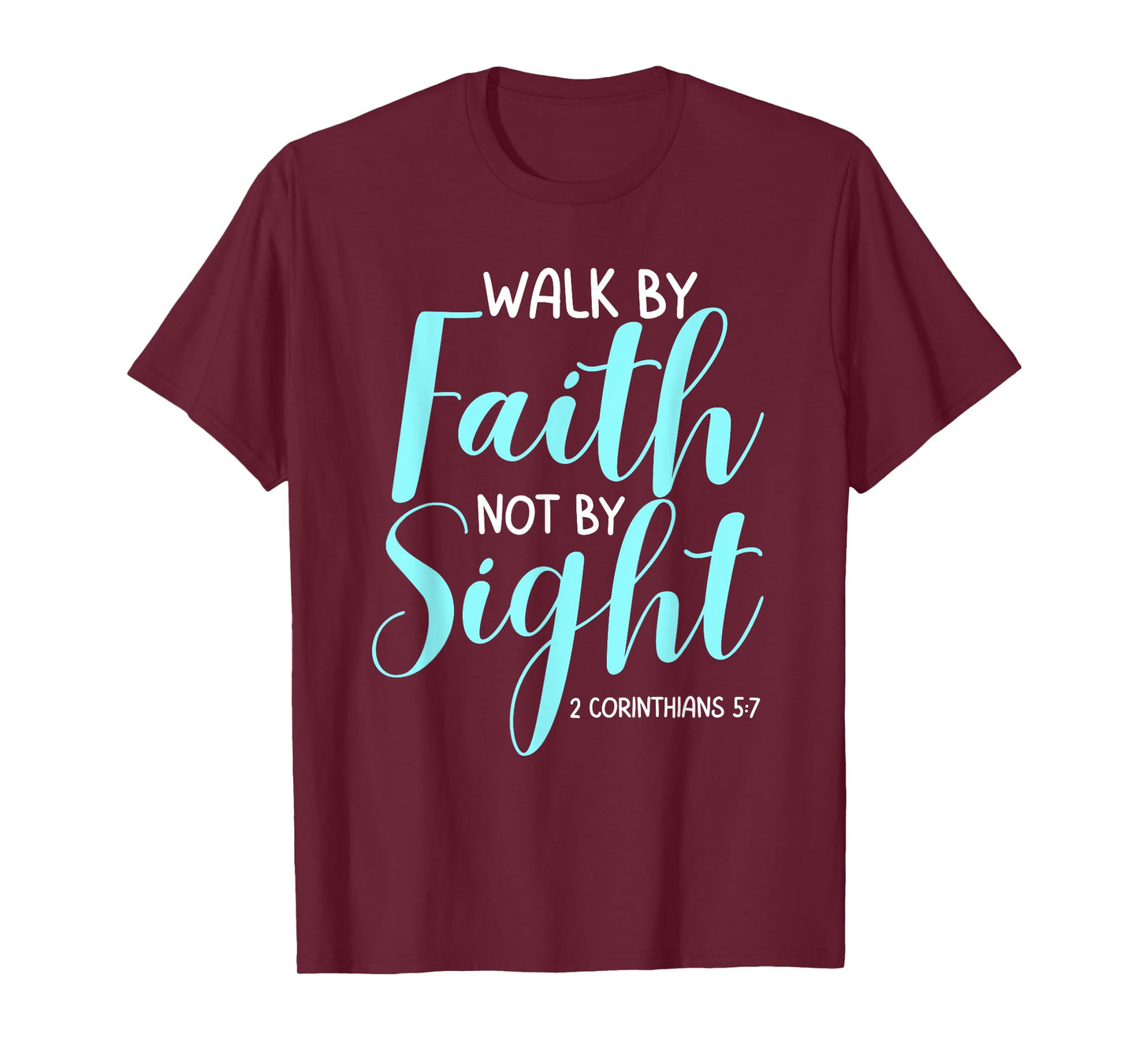 Walk By Faith Not By Sight Bible Verse Women T-Shirt