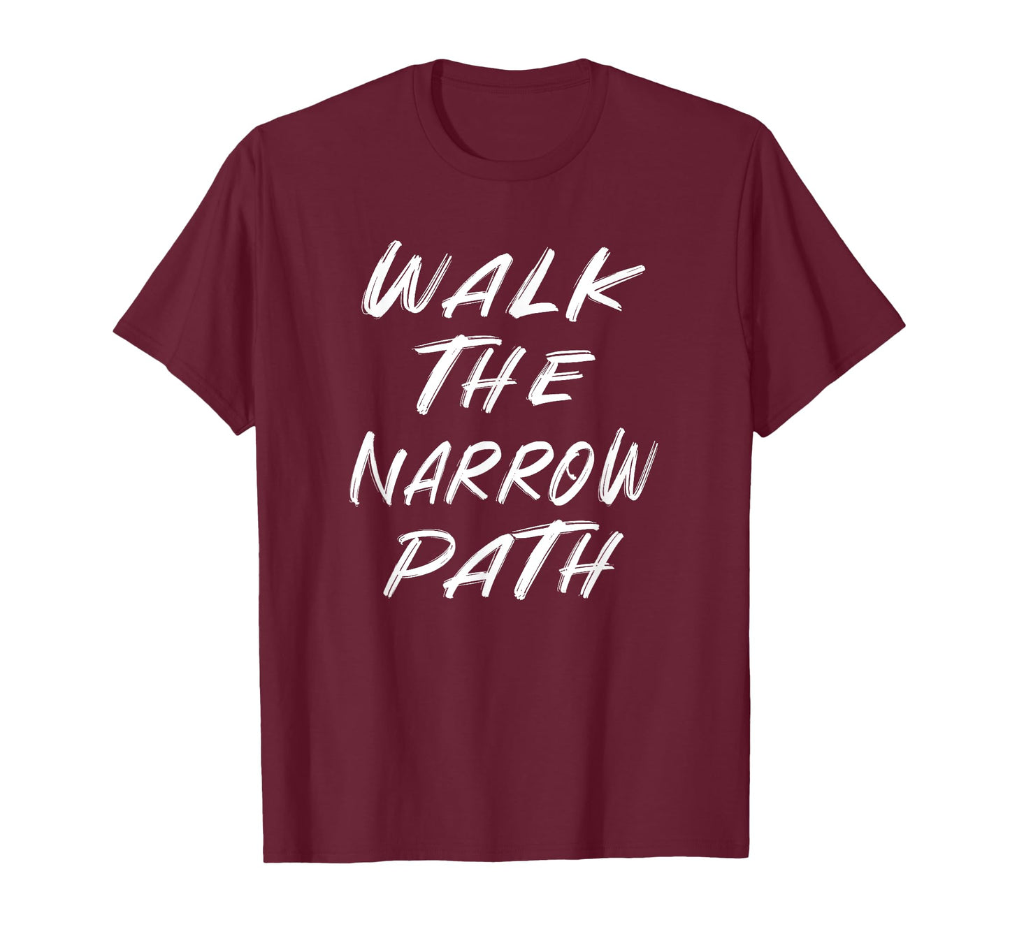 WALK THE NARROW PATH T-Shirt