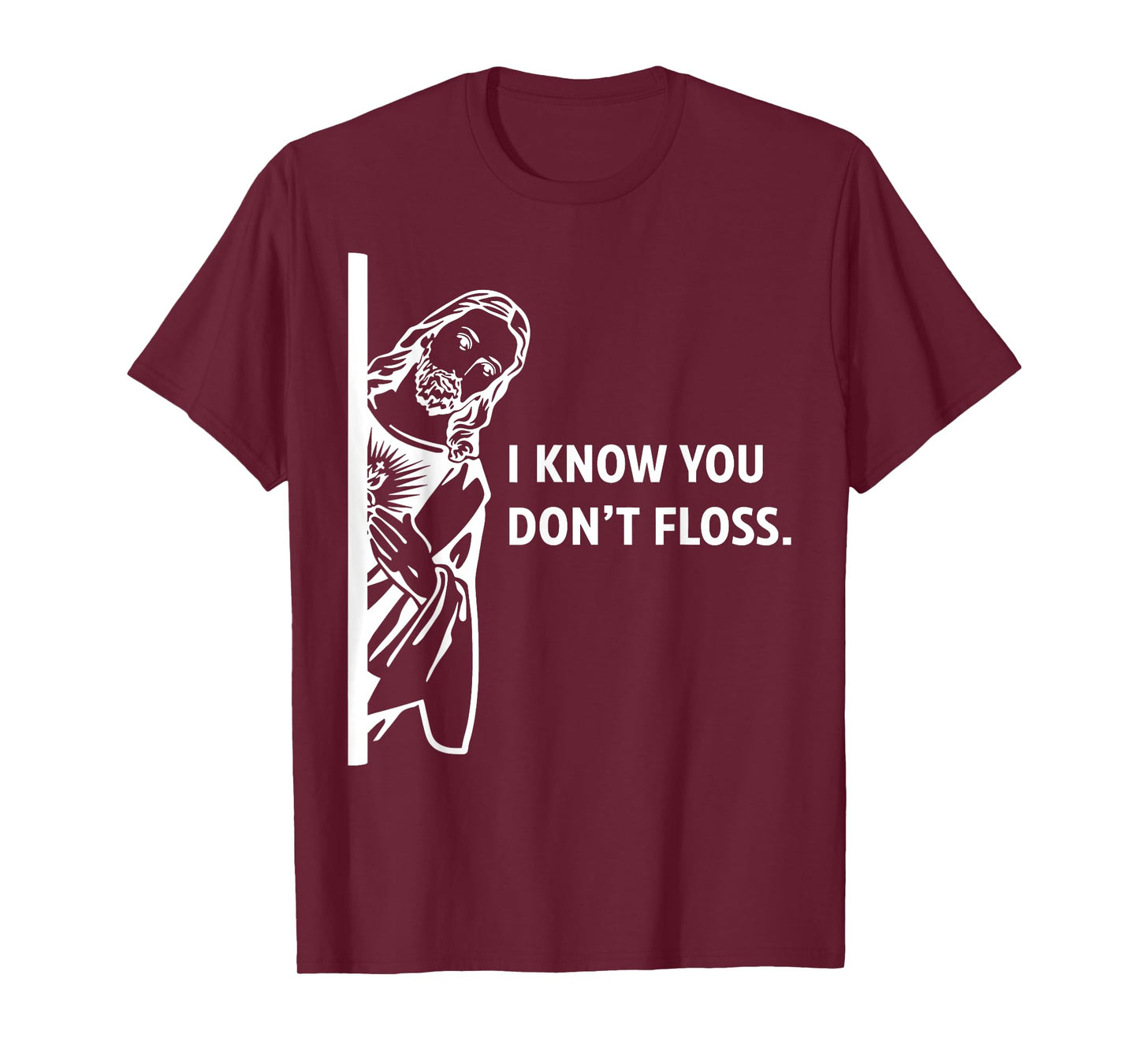 Funny Dental Hygienist Jesus I Know You Don't Floss T-Shirt